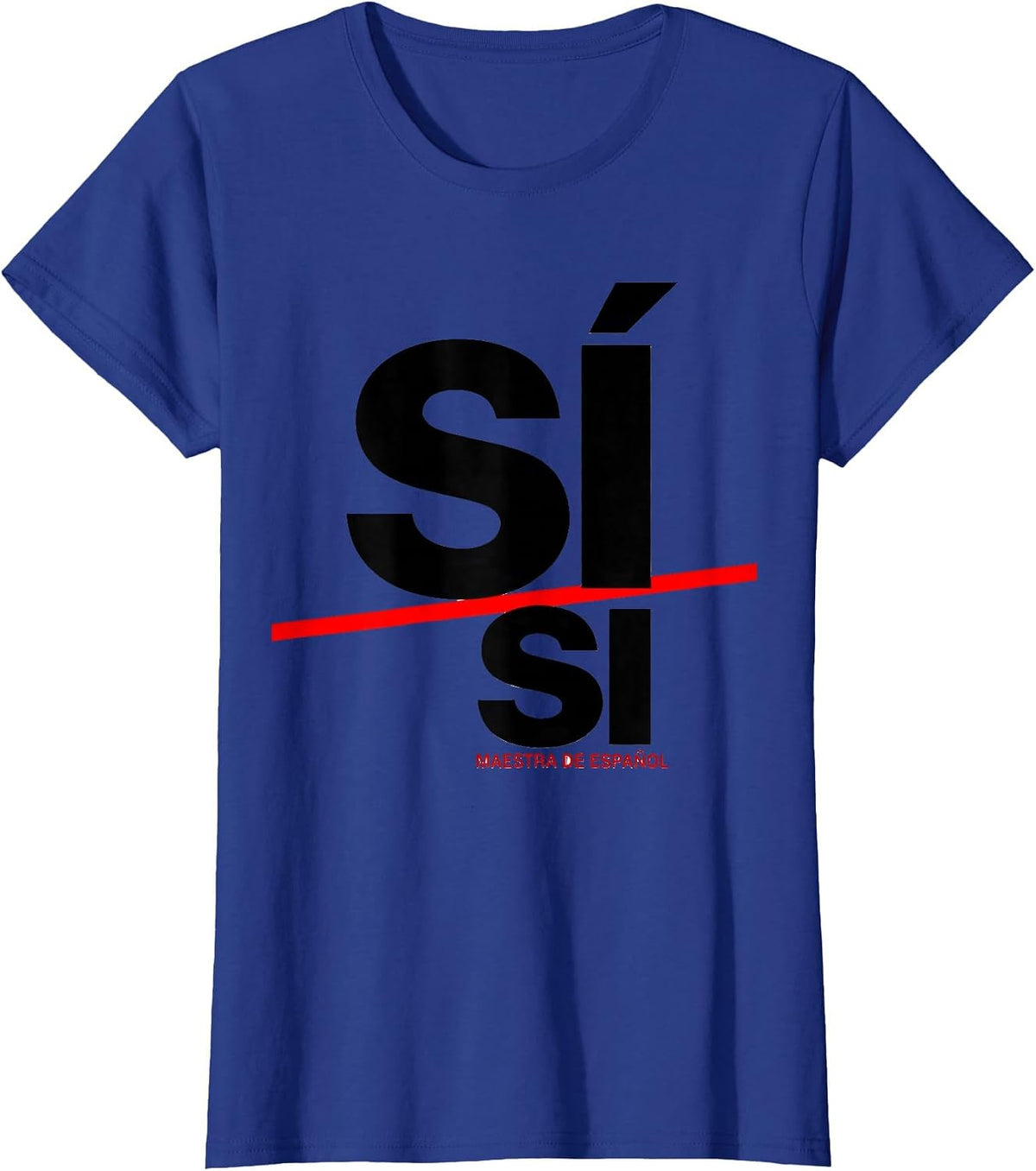 Women's Sí, Si — Maestra de Español Funny Spanish Teacher Back T-Shirt - Royal Blue