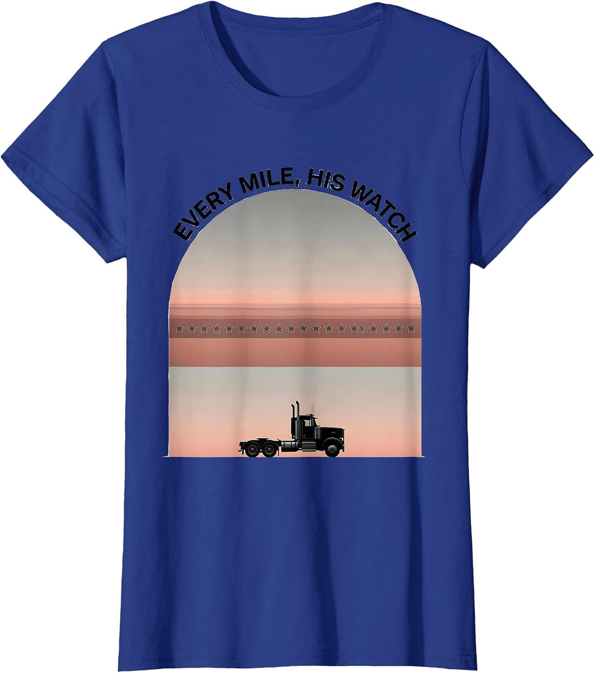 Women's Every Mile His Watch Patriotic Semi Truck Driver Trucker T-Shirt - Royal Blue
