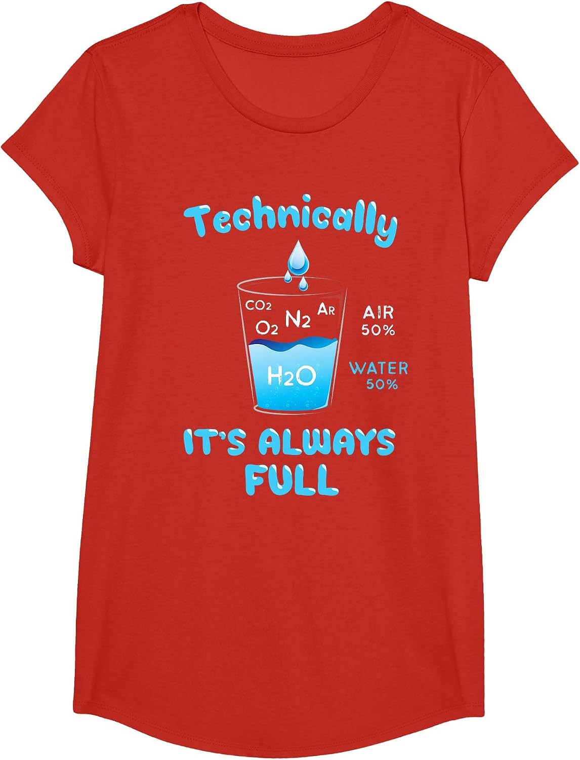Technically The Glass is Always Full - Clever Science Shirt T-Shirt - Girls Red