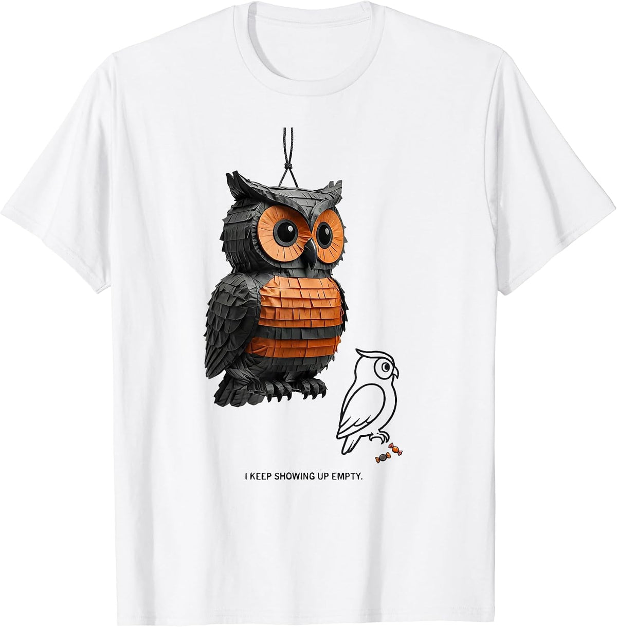 Men's I Keep Showing Up Empty Funny Cinco De Mayo Party Costume T-Shirt - White