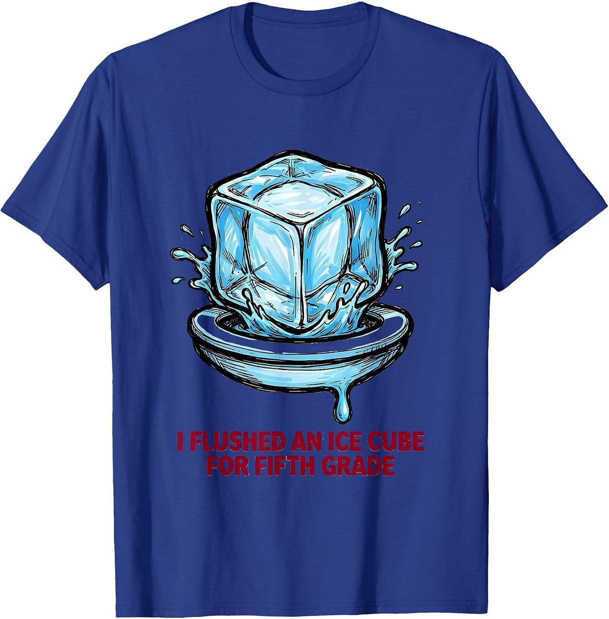 Men's I Flushed An Ice Cube For Fifth Grade Funny Teacher T-Shirt - Royal Blue