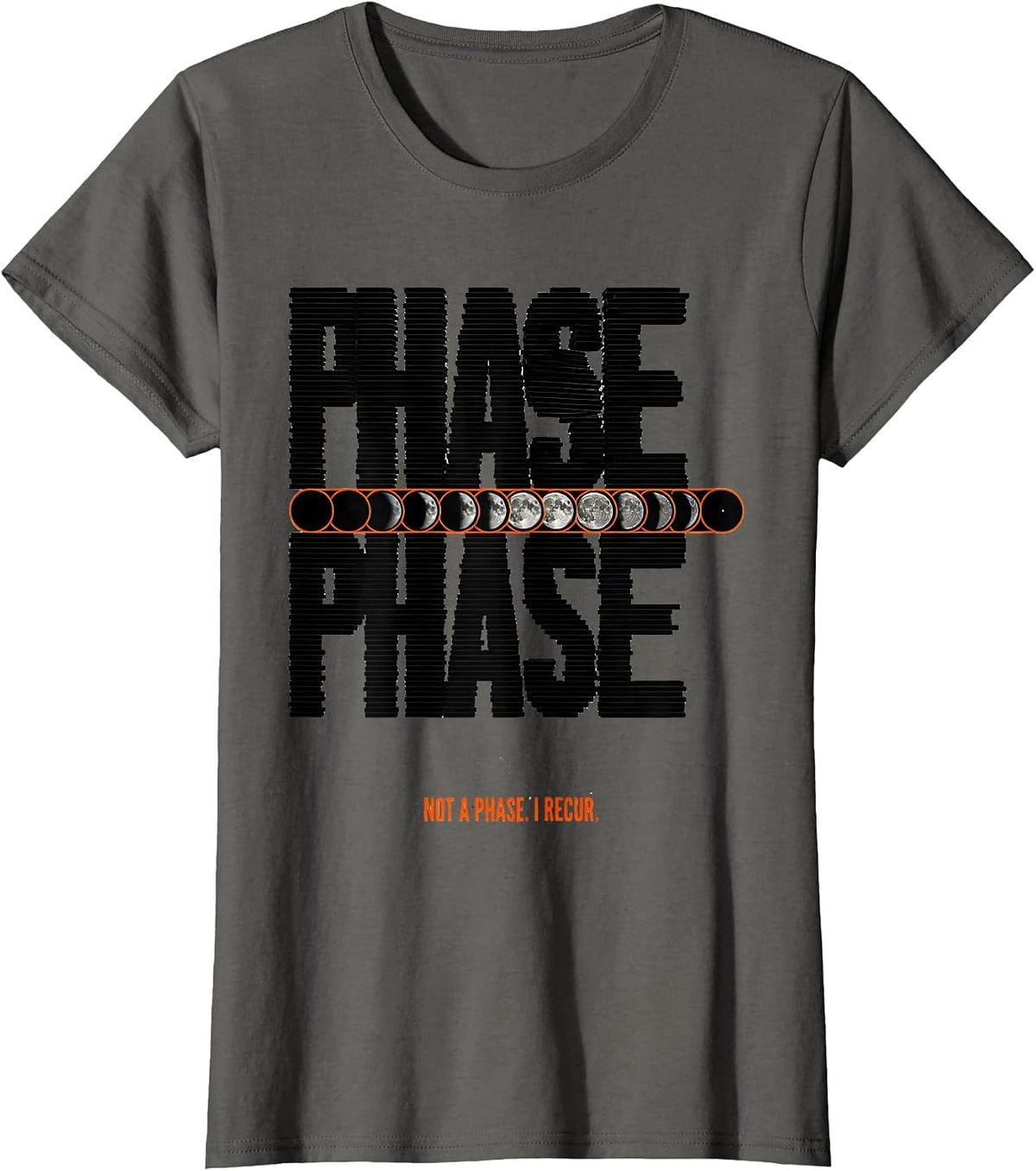 Women's Not A Phase I Recur Moon Phase Astronomy Gift Celestial T-Shirt - Asphalt Grey