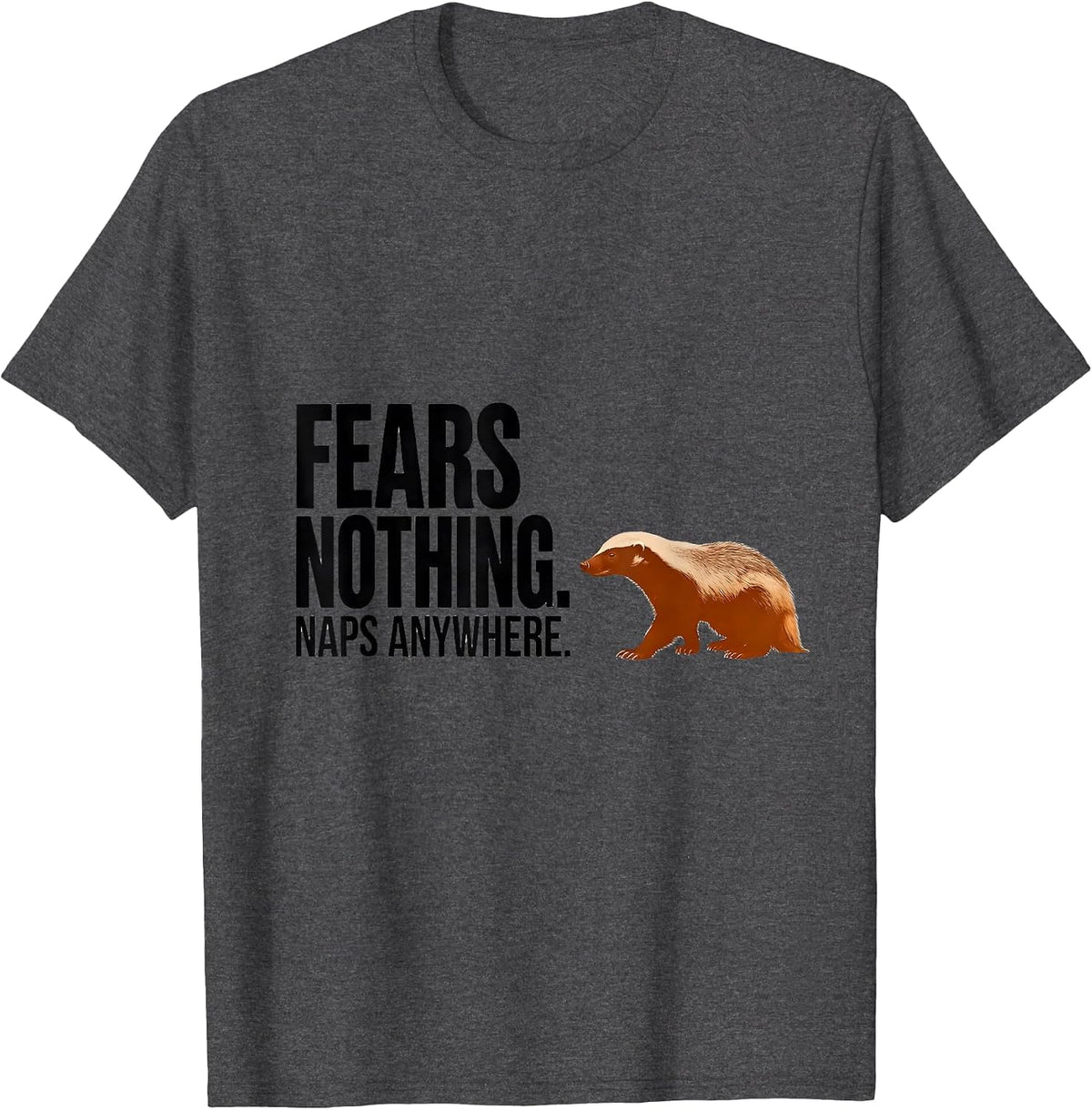 Men's Fears Nothing Naps Anywhere Funny Honey Badger Animal Lover T-Shirt - Dark Heather Grey