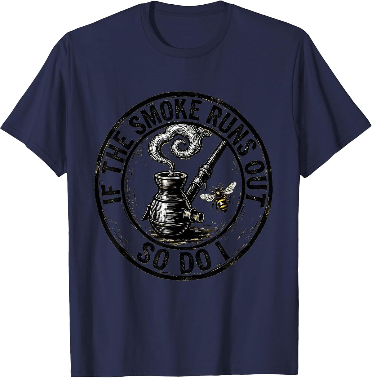 Men's If The Smoke Runs Out So Do I Funny Beekeeper Humor T-Shirt - Navy Blue