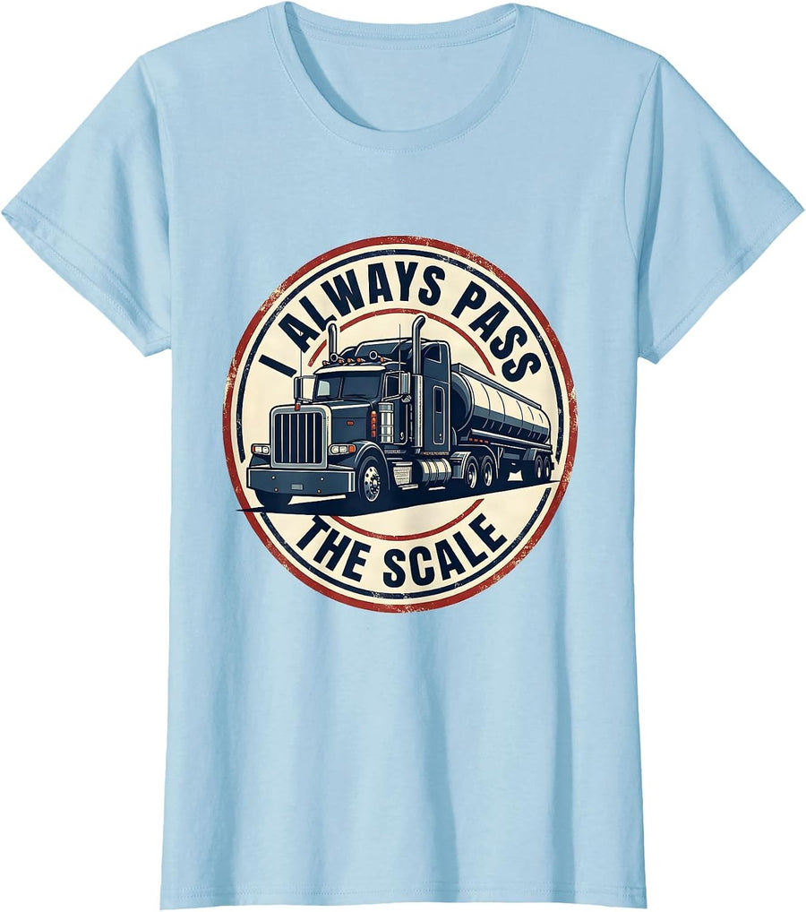 Women's I Always Pass The Scale Funny Semi Truck Driver Truck Owner T-Shirt - Baby Blue