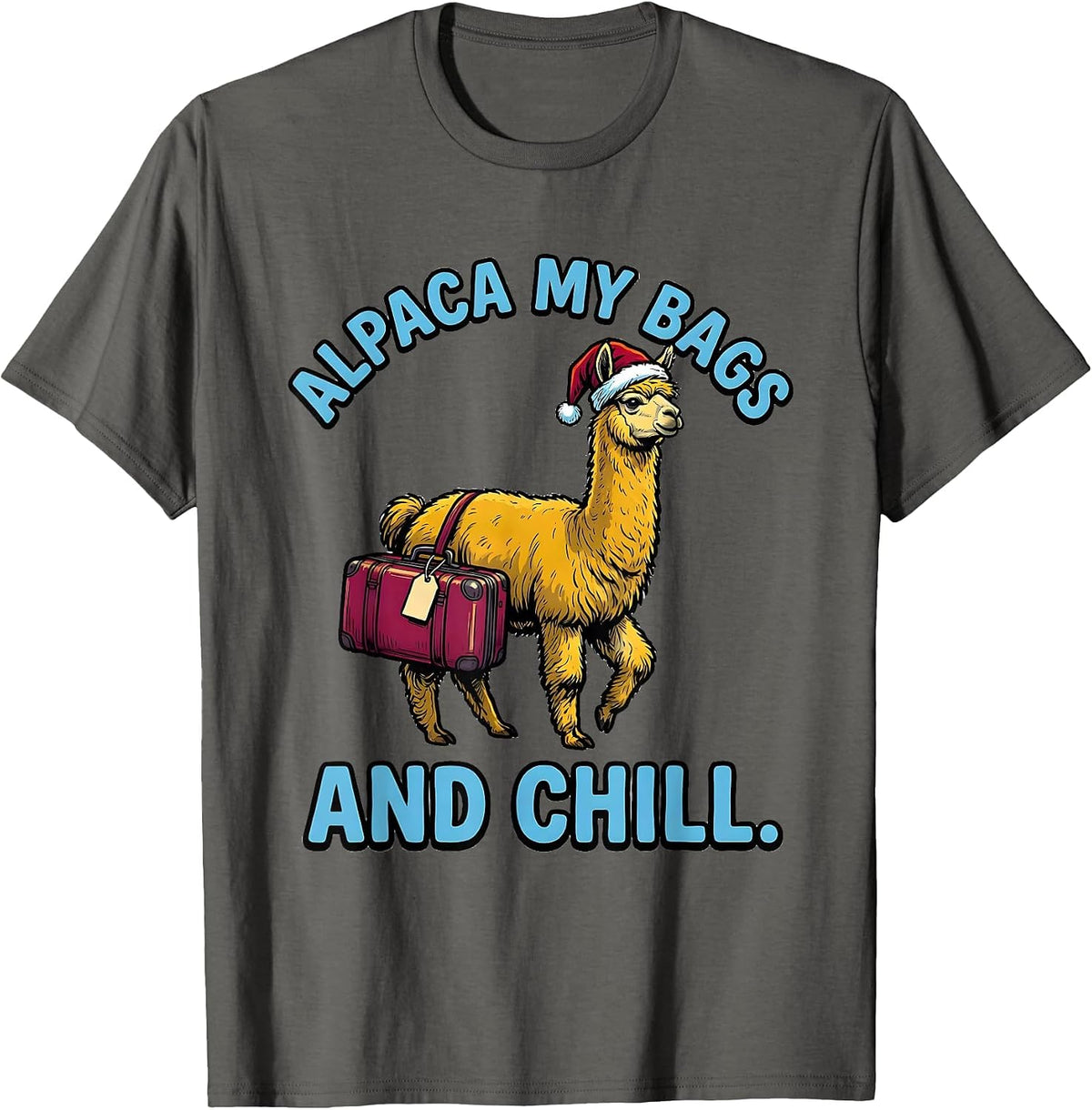Men's Alpaca My Bags And Chill Funny Alpaca Lover Christmas T-Shirt - Asphalt Grey