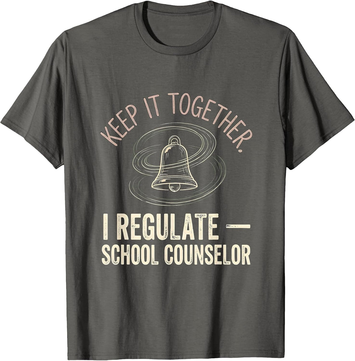 Men's Keep It Together, I Regulate — School Counselor Funny T-Shirt - Asphalt Grey