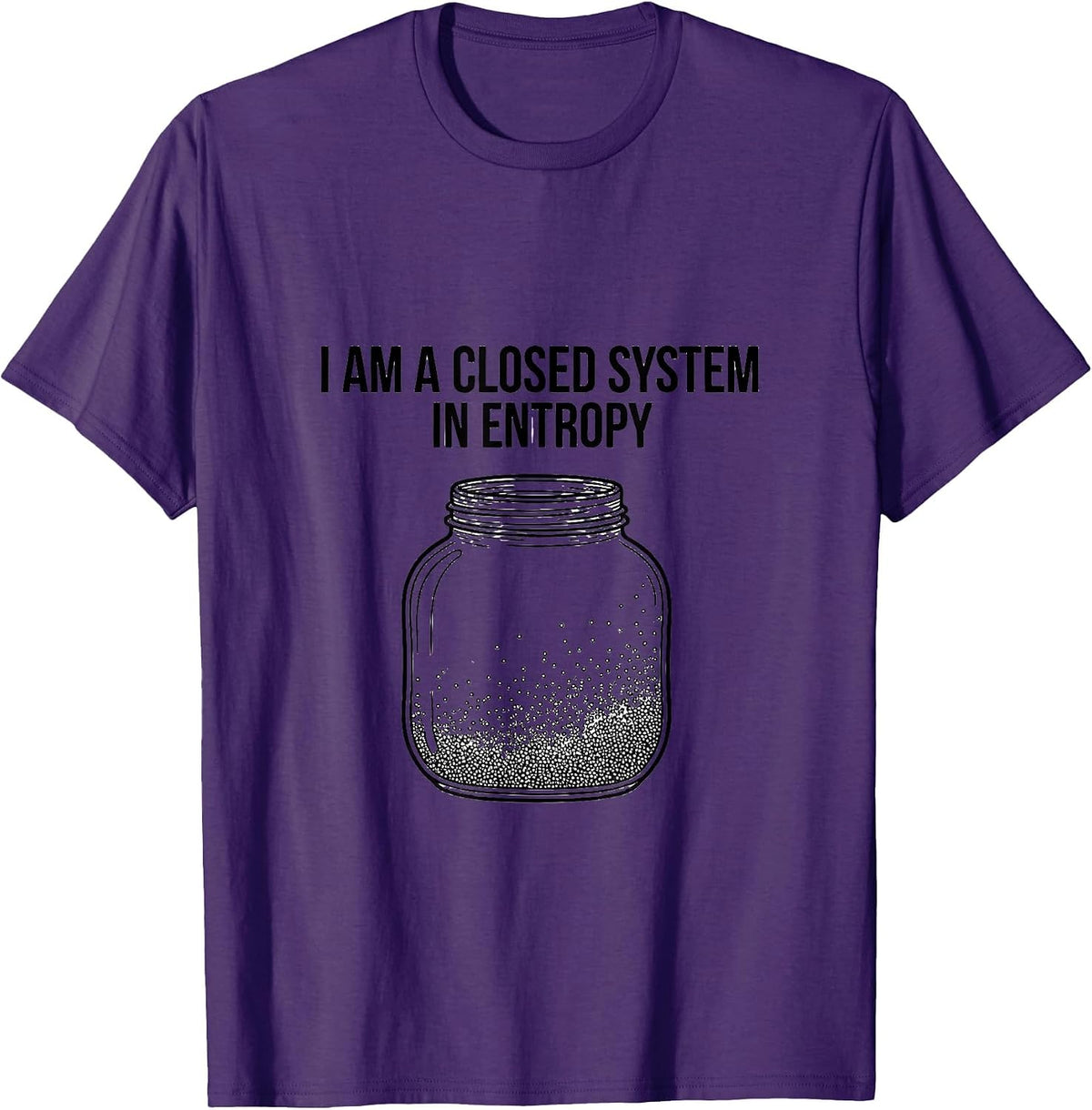 I Am A Closed System In Entropy Funny Physics Pun Humor T-Shirt - Purple