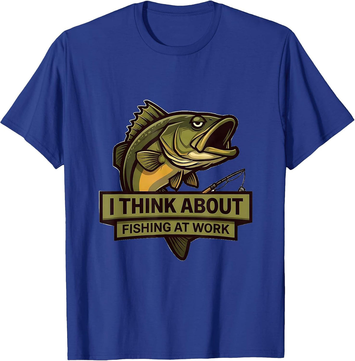 Men's I Think About Fishing At Work Funny Bass Fisherman Dad Gift T-Shirt - Royal Blue