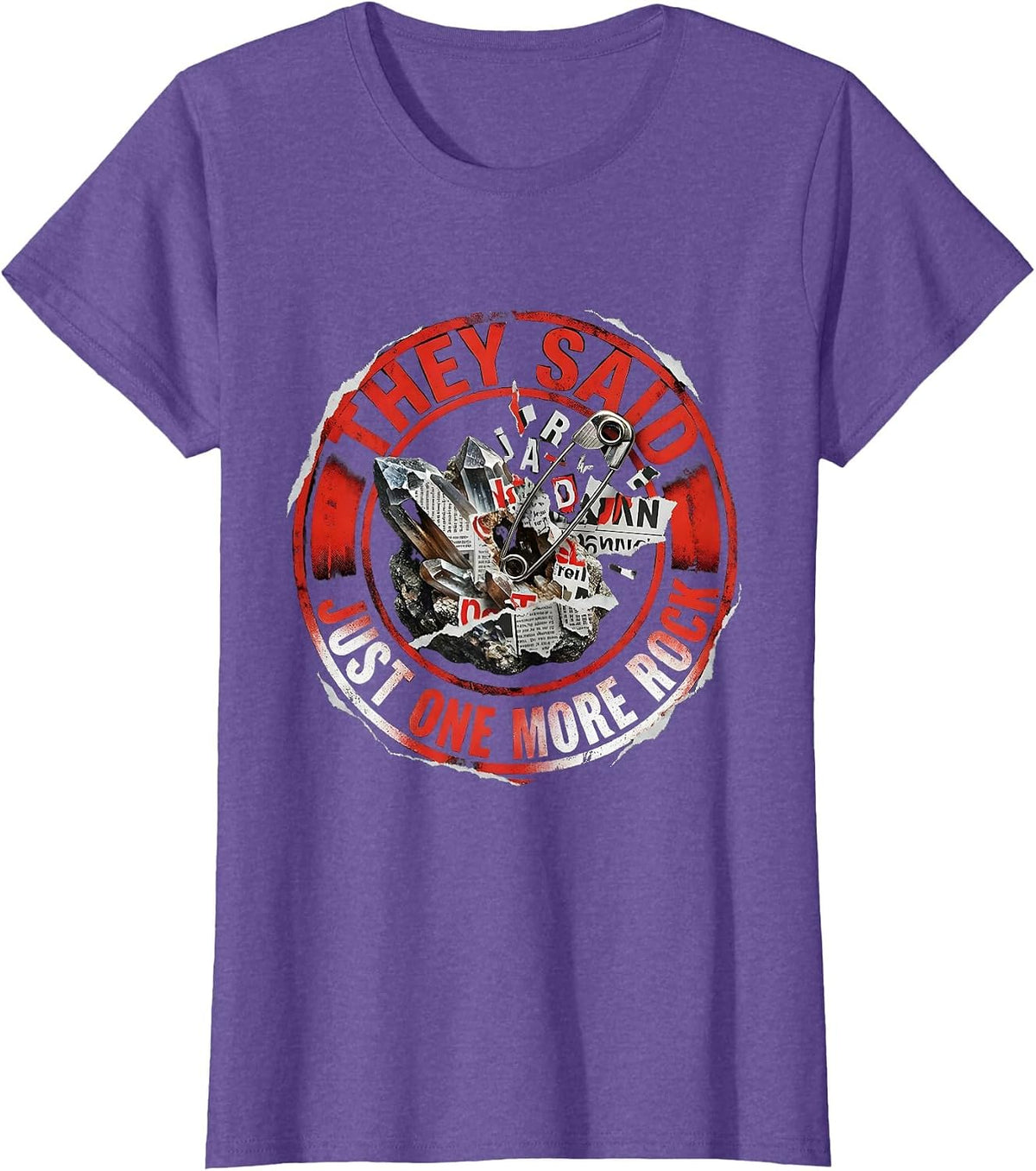 They Said Just One More Rock Funny Rock Collector Humor T-Shirt - Purple Heather