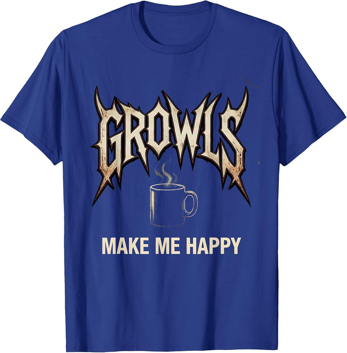 Growls Make Me Happy Vintage Heavy Metal Fan Humor T-Shirt - Royal Blue