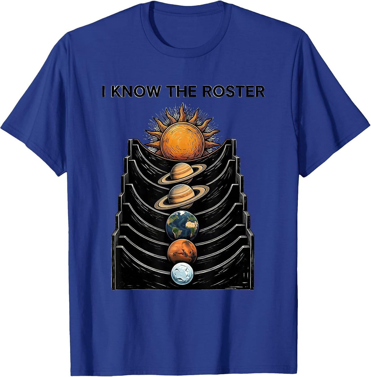 Men's I Know The Roster Funny Solar System Planets Space Science T-Shirt - Royal Blue