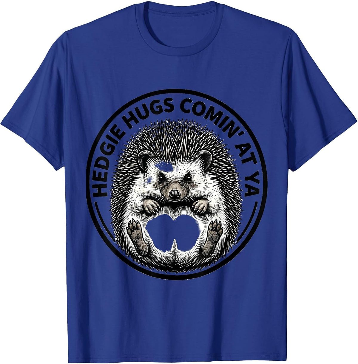 Men's Hedgie Hugs Comin At Ya Funny Hedgehog Lover Cute Animal T-Shirt - Royal Blue