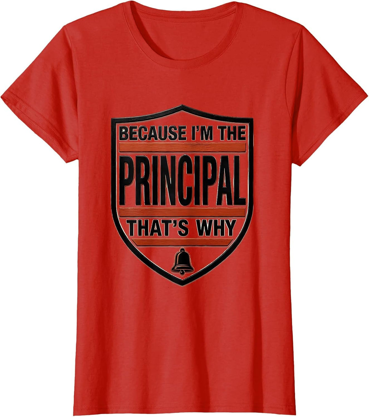 Because I'm The Principal That's Why Funny Role Humor T-Shirt - Red