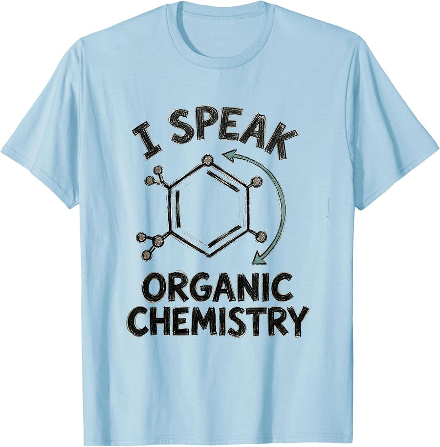 Men's I Speak Organic Chemistry Funny Math Teacher Sarcastic STEM T-Shirt - Baby Blue