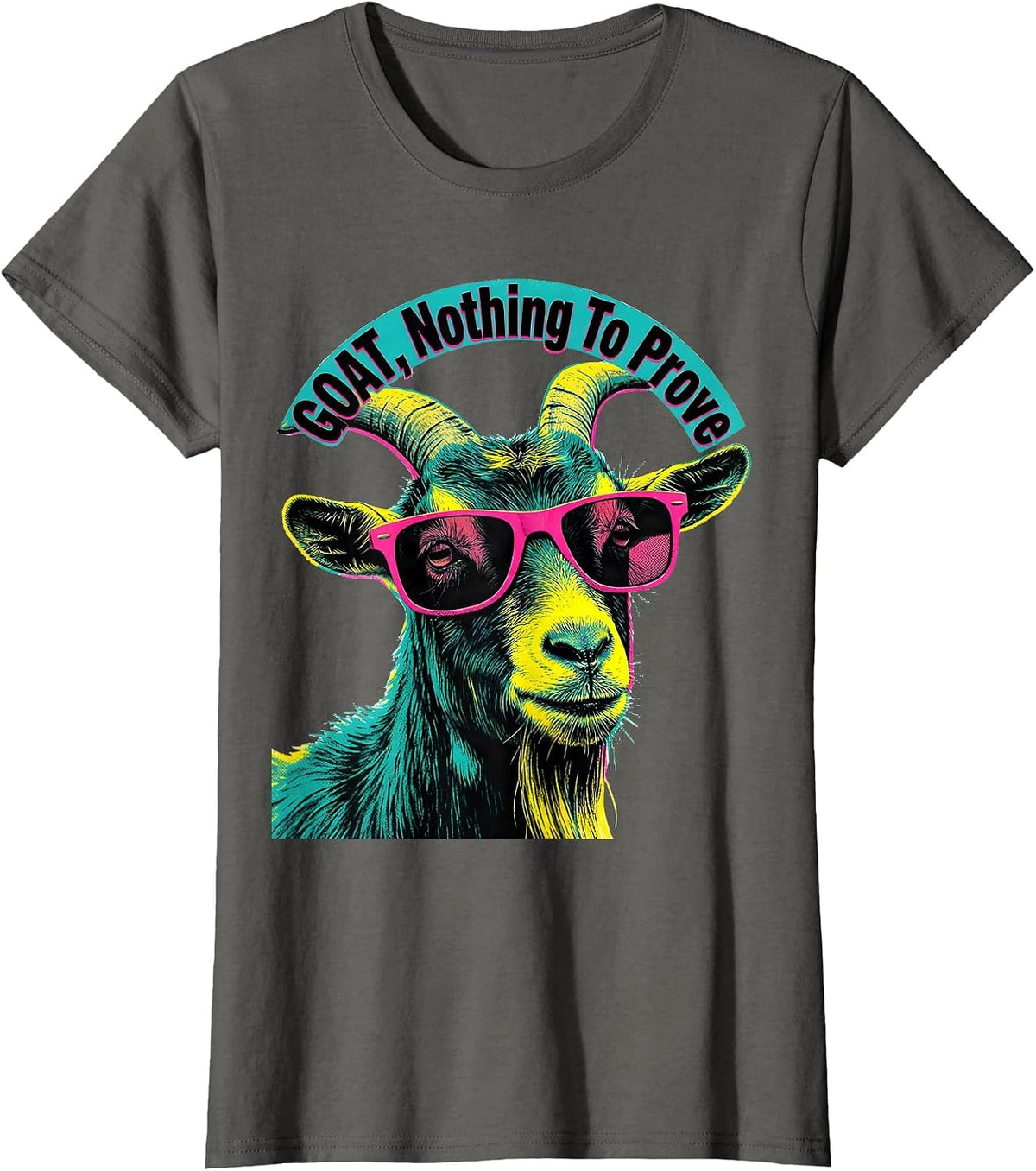 Women's GOAT Nothing To Prove Risograph Goat Humor Animal Lover T-Shirt - Asphalt Grey