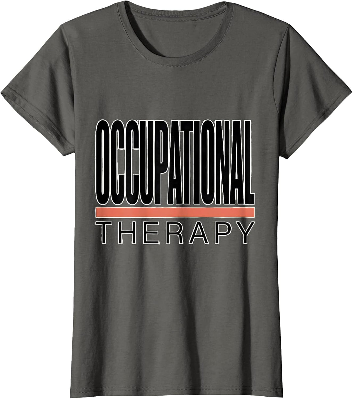 Women's Occupational Therapy Funny OT Therapist Gift T-Shirt - Asphalt Grey