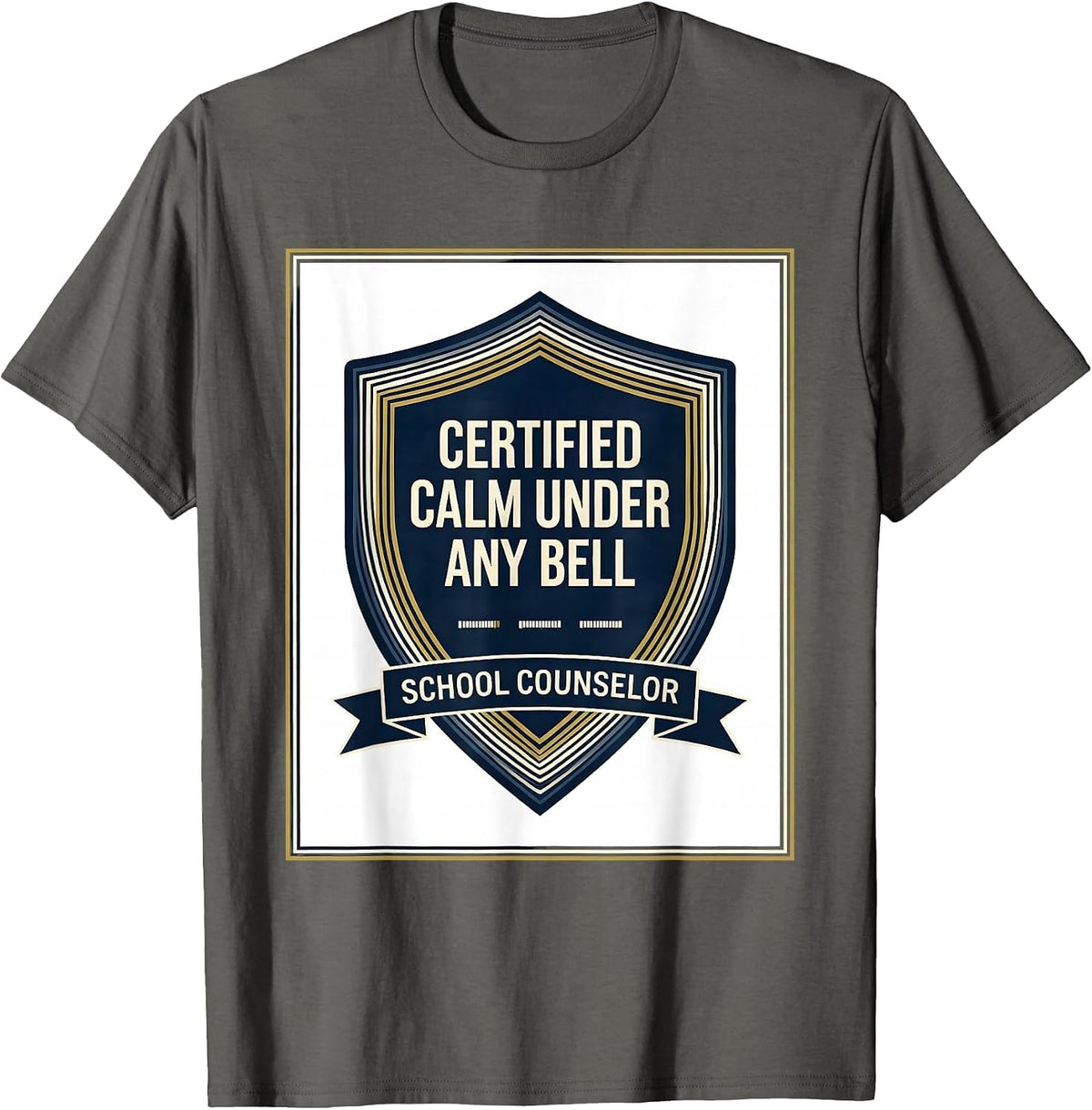 Certified Calm Under Any Bell — School Counselor Funny T-Shirt - Asphalt Grey