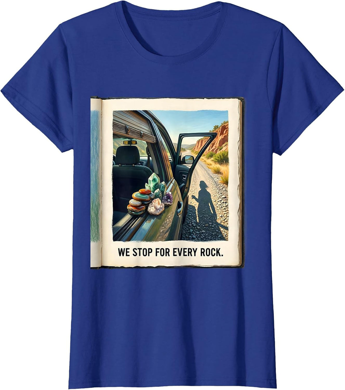 Women's We Stop For Every Rock Funny Rock Collector Geode Hunter T-Shirt - Royal Blue