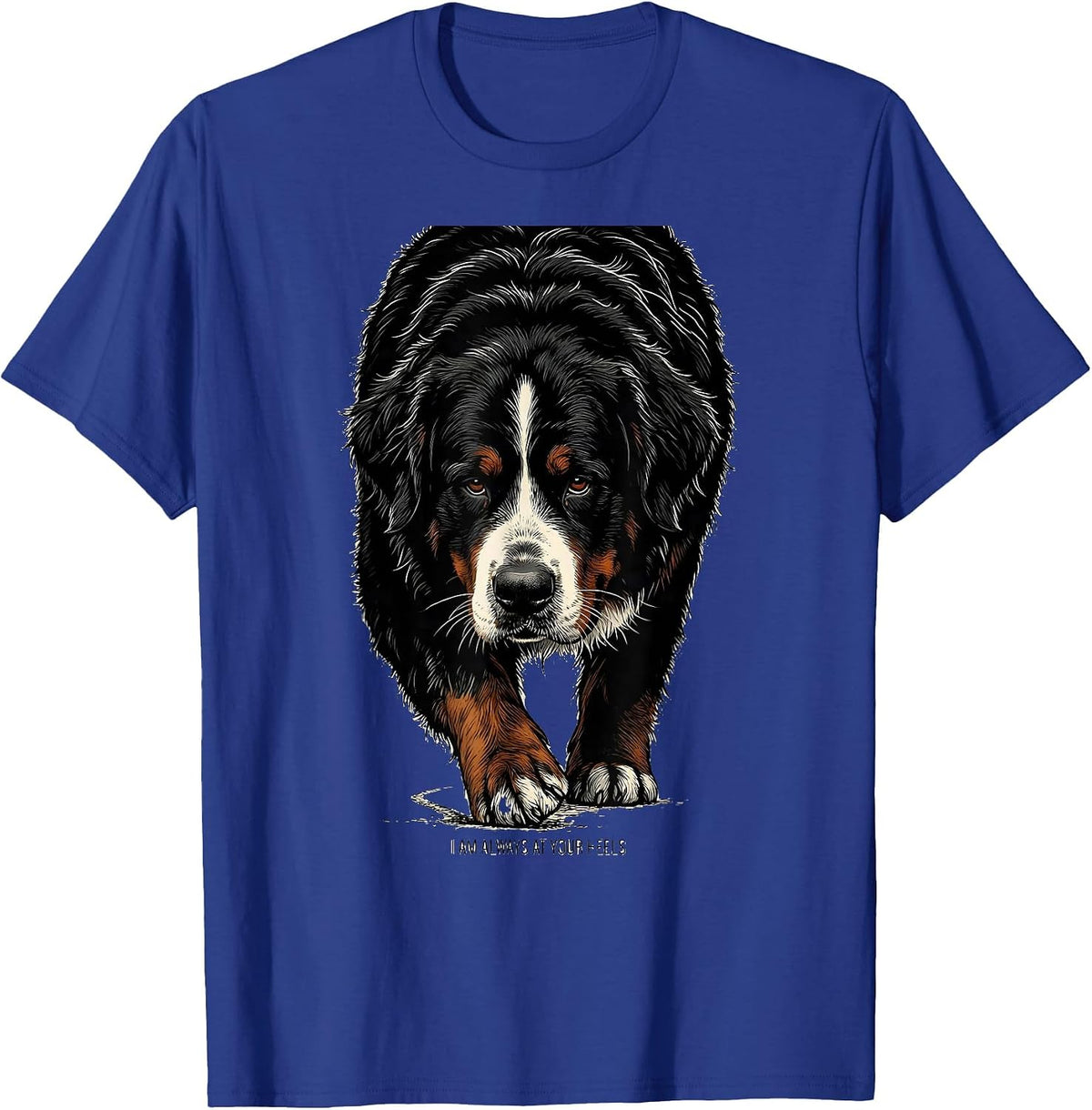 I Am Always At Your Heels Funny Bernese Mountain Dog Owner T-Shirt - Royal Blue