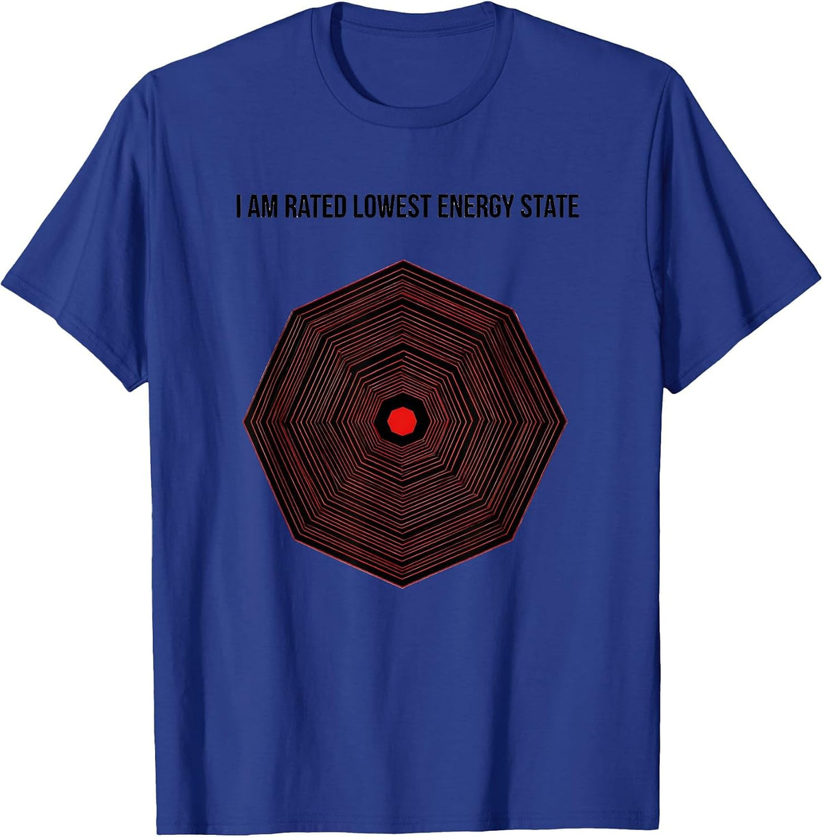 I Am Rated Lowest Energy State Funny Physics Pun Humor T-Shirt - Royal Blue