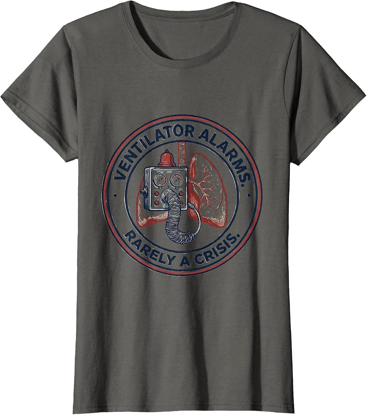 Women's Ventilator Alarms Rarely a Crisis Respiratory Therapist RT T-Shirt - Asphalt Grey
