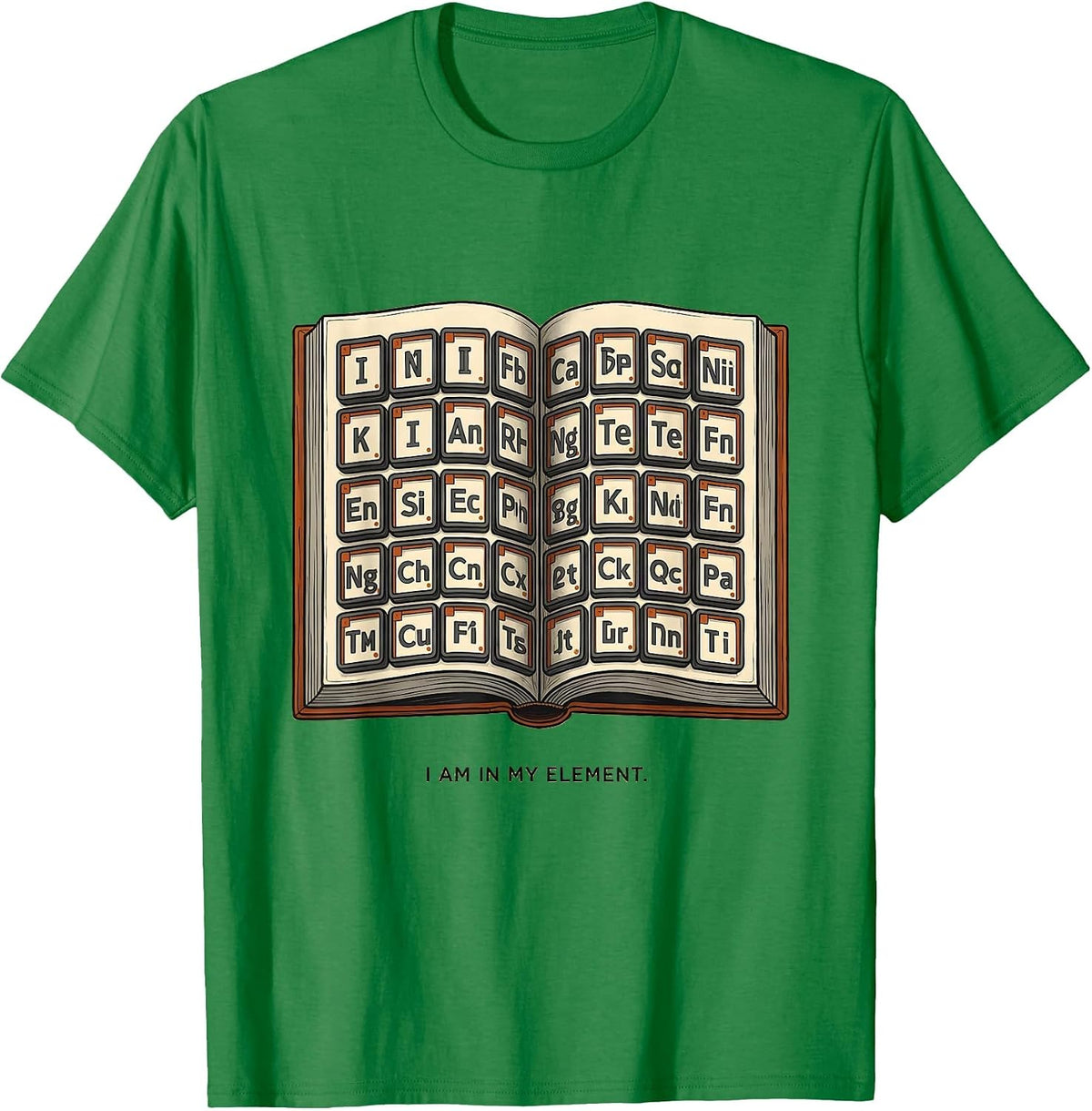 Men's I Am In My Element Funny Periodic Table Chemistry Science T-Shirt - Kelly Green