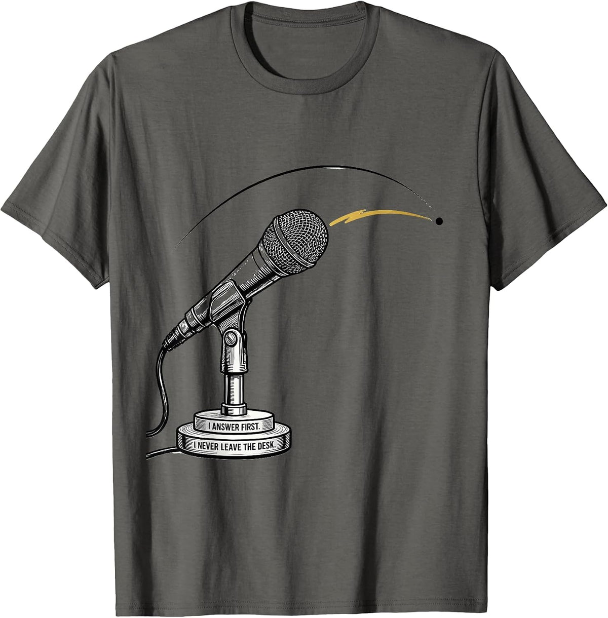 I Answer First. I Never Leave The Desk 911 Dispatcher T-Shirt - Asphalt Grey
