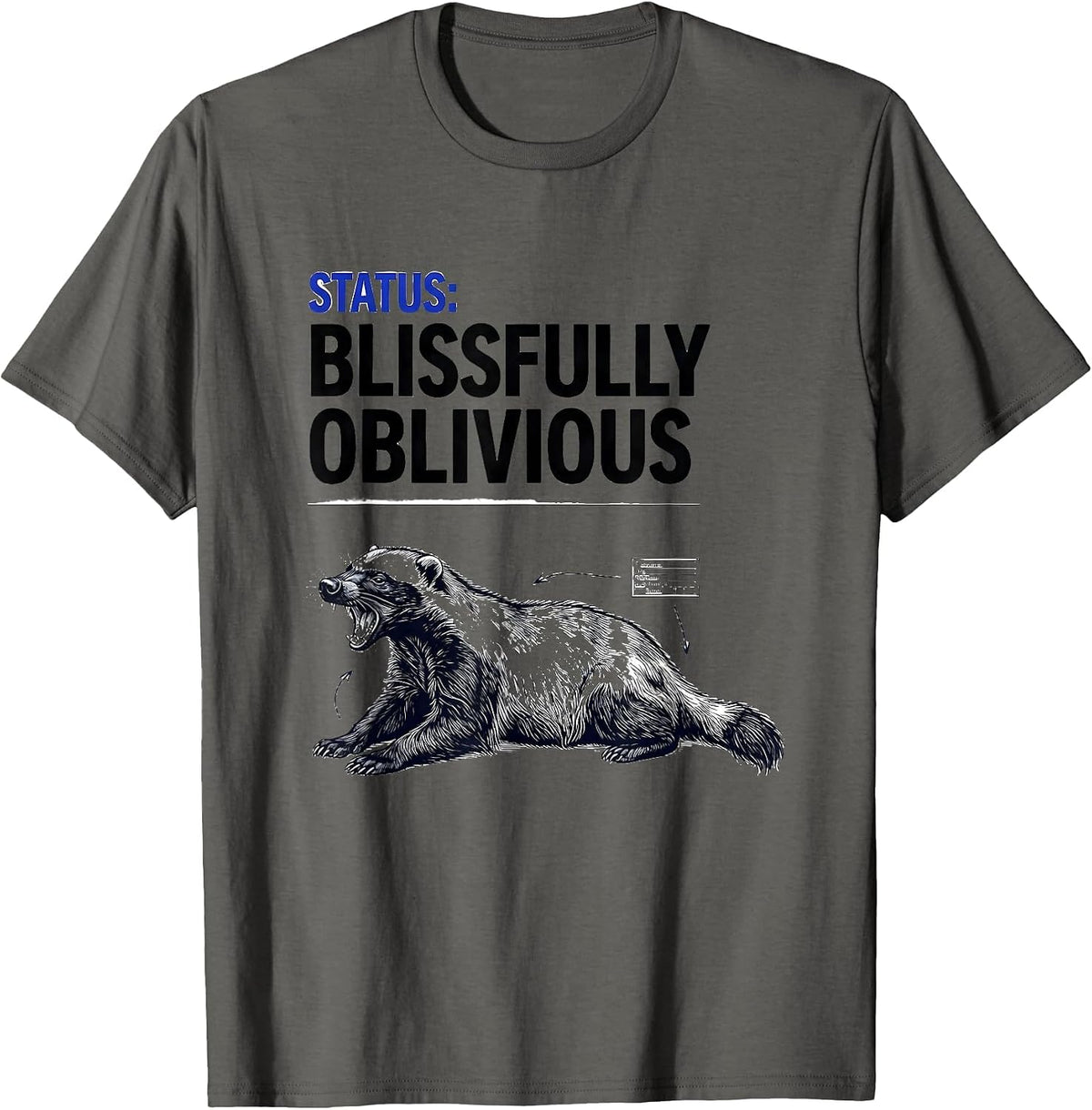Status Blissfully Oblivious Funny Honey Badger Animal Lover T-Shirt - Asphalt Grey