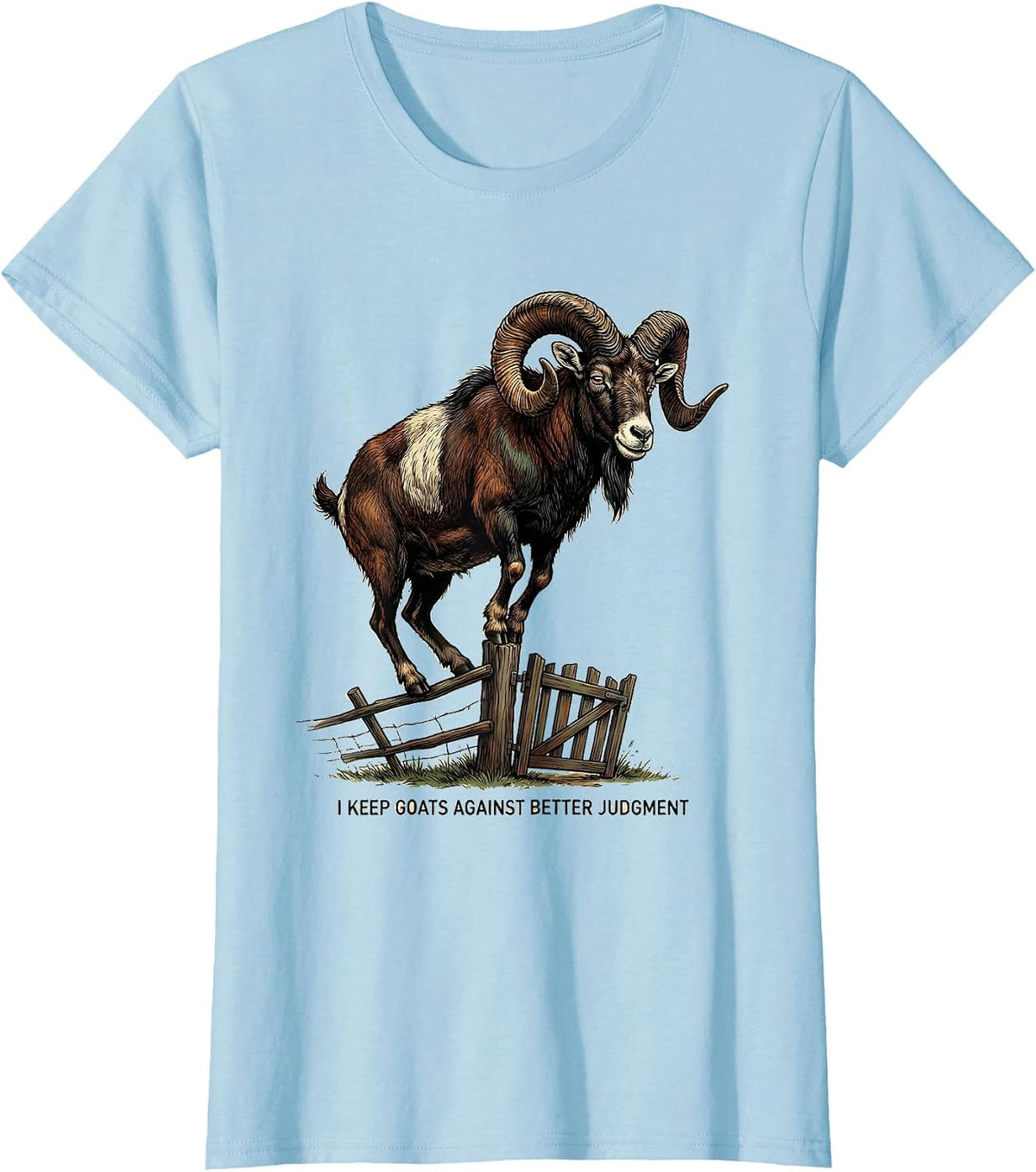 Women's I Keep Goats Against Better Judgment Funny Goat Lover Farm T-Shirt - Baby Blue