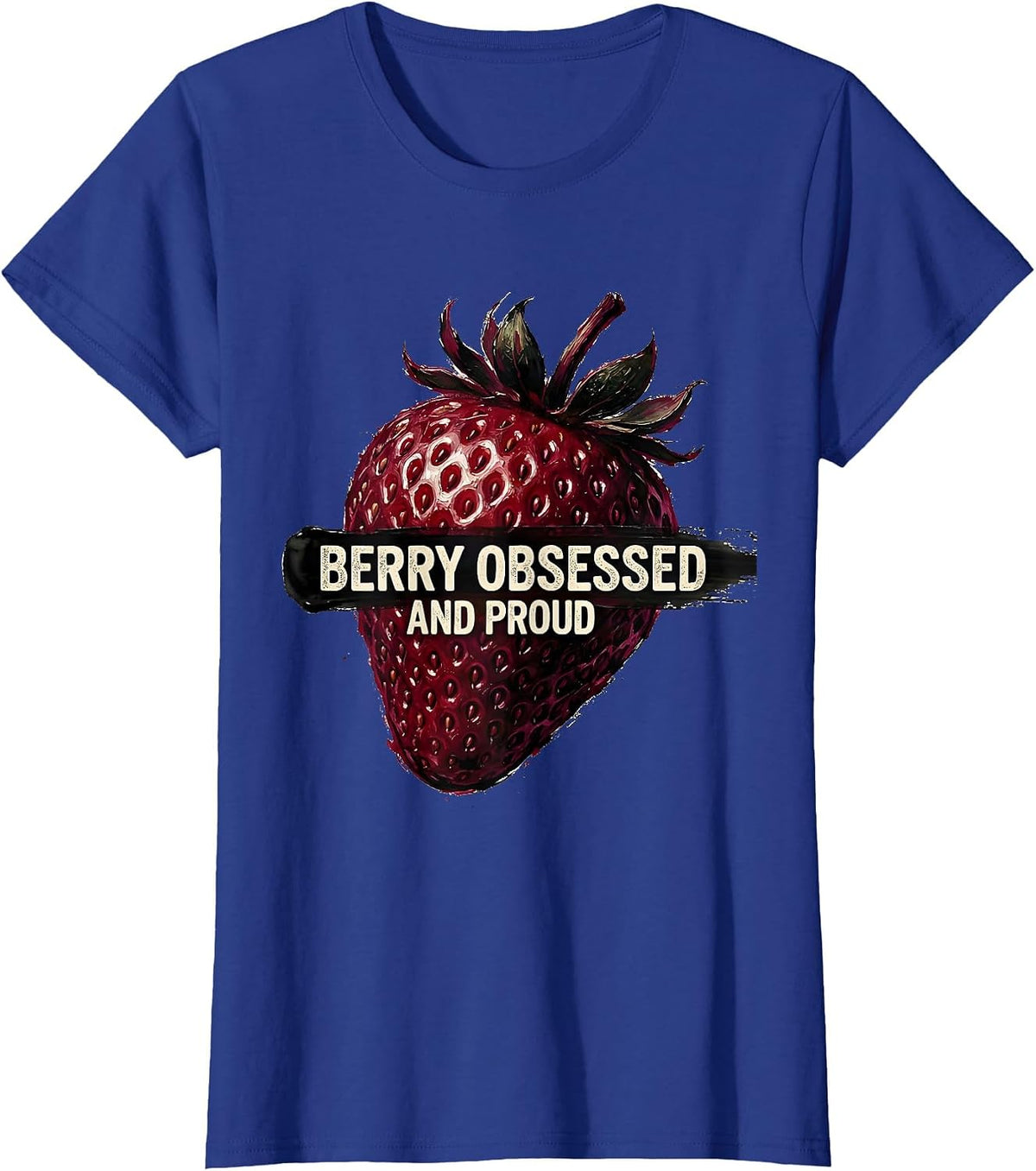 Women's Berry Obsessed and Proud Strawberry Design T-Shirt - Royal Blue
