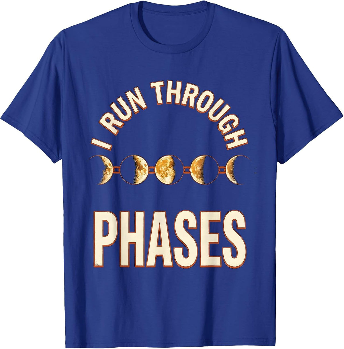 Men's I Run Through Phases Moon Phases Celestial Astronomy Boho T-Shirt - Royal Blue
