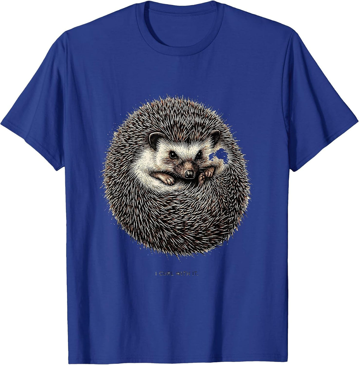 I Curl With It Funny Hedgehog Lover Cute Animal Humor T-Shirt - Royal Blue