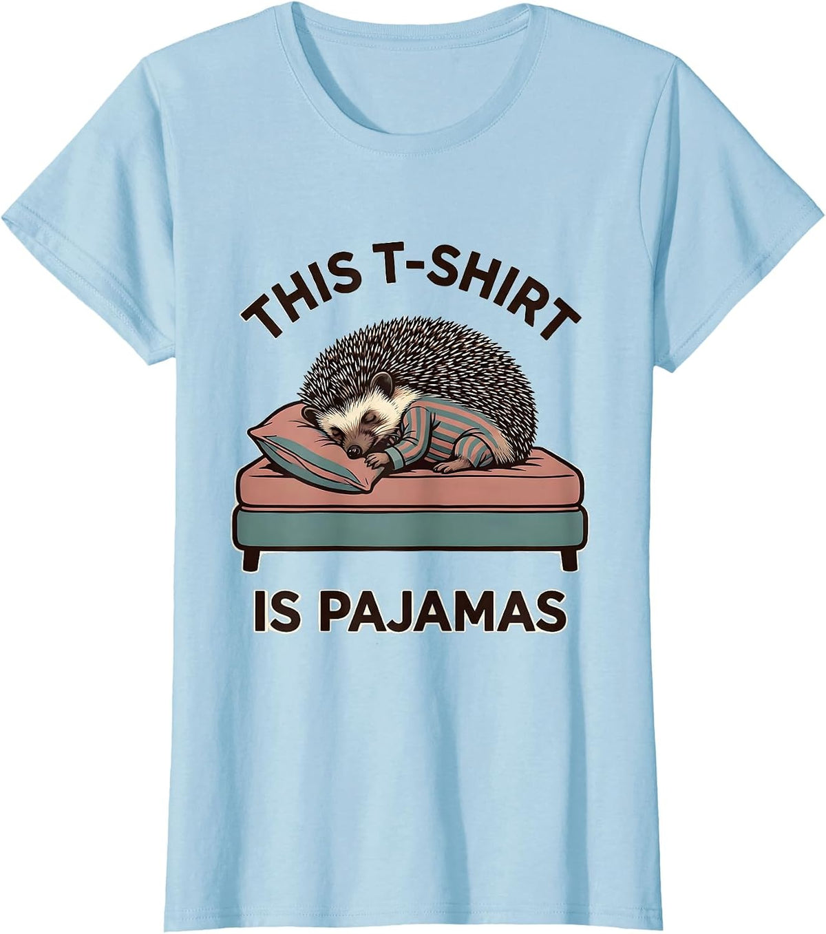 Women's This T-Shirt Is Pajamas Funny Sleeping Hedgehog Pajama Humor T-Shirt - Baby Blue