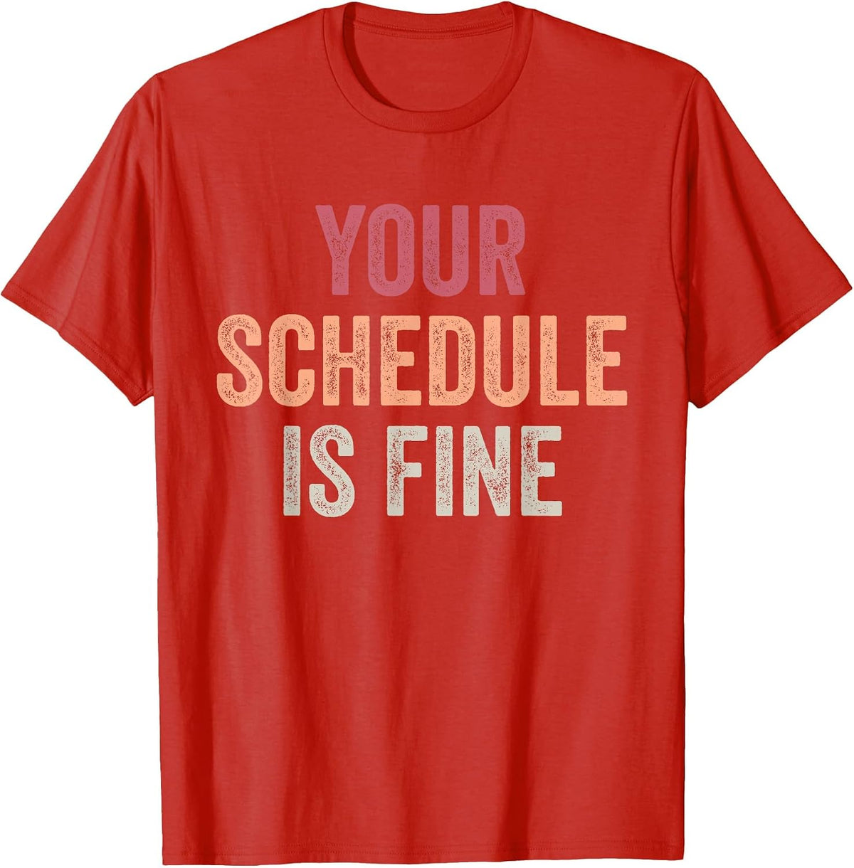 Your Schedule is Fine - School Counselor First Day of School T-Shirt - Red