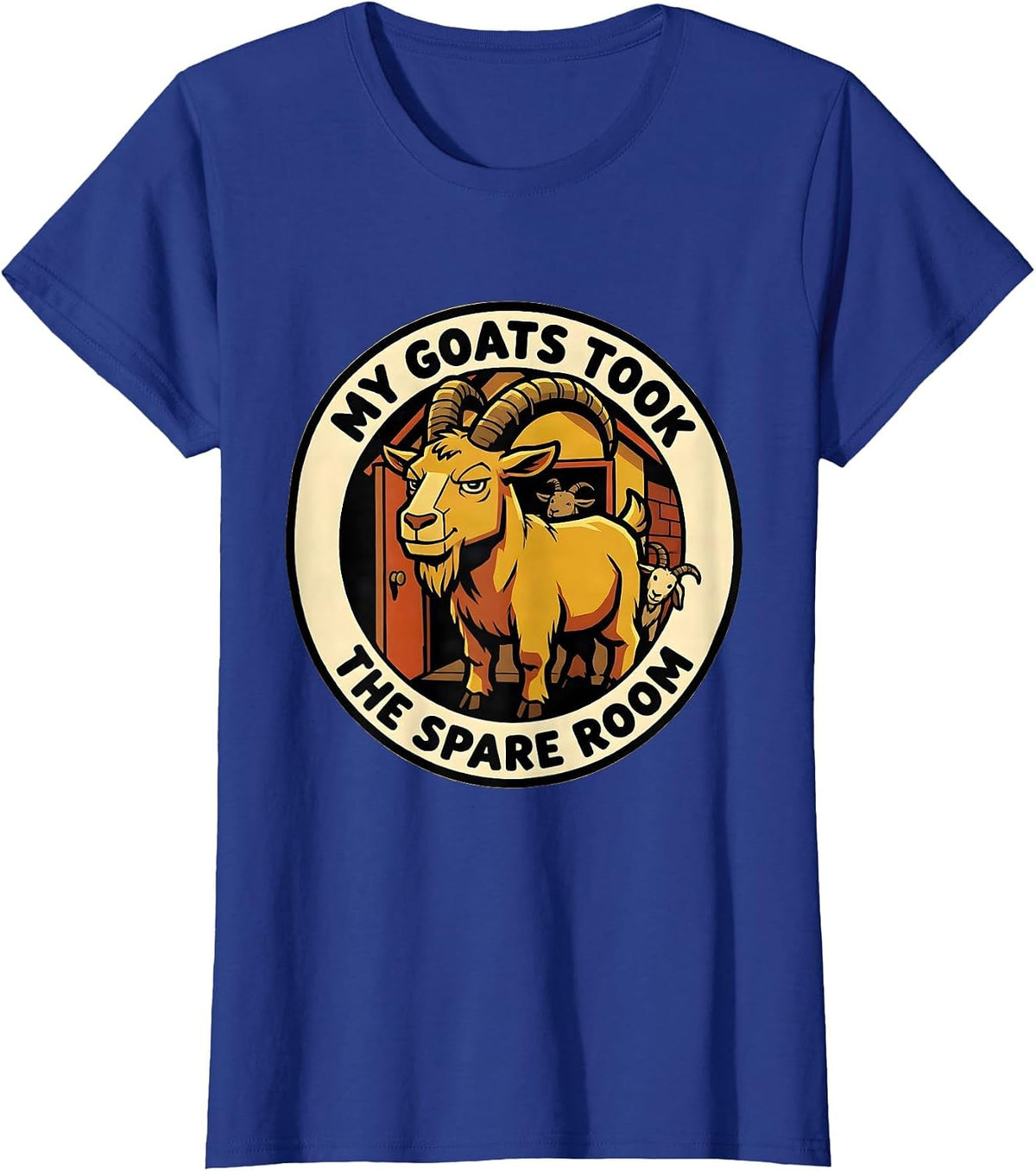 Women's My Goats Took The Spare Room Funny Goat Owner Farmer Rancher T-Shirt - Royal Blue