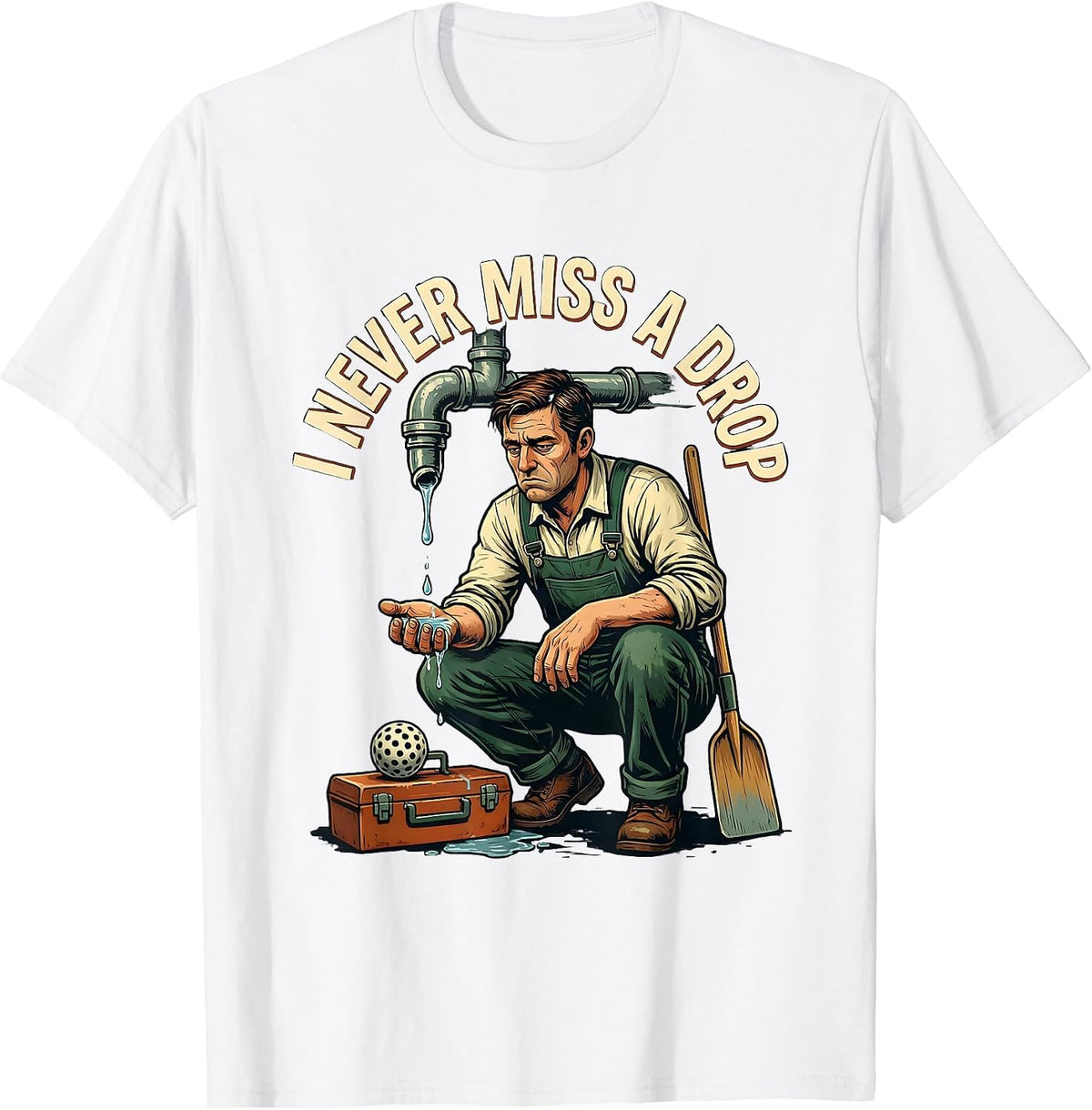 Men's I Never Miss A Drop Vintage Plumber Pickleball Humor T-Shirt - White