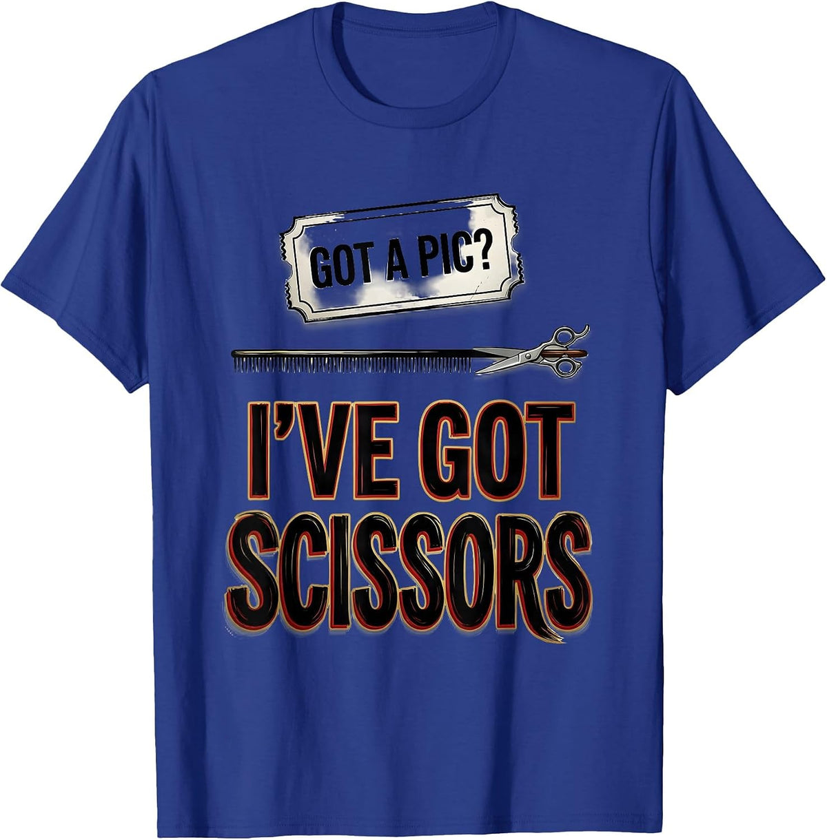 Men's Got A Pic? I've Got Scissors Funny Barber Hairstylist Humor T-Shirt - Royal Blue