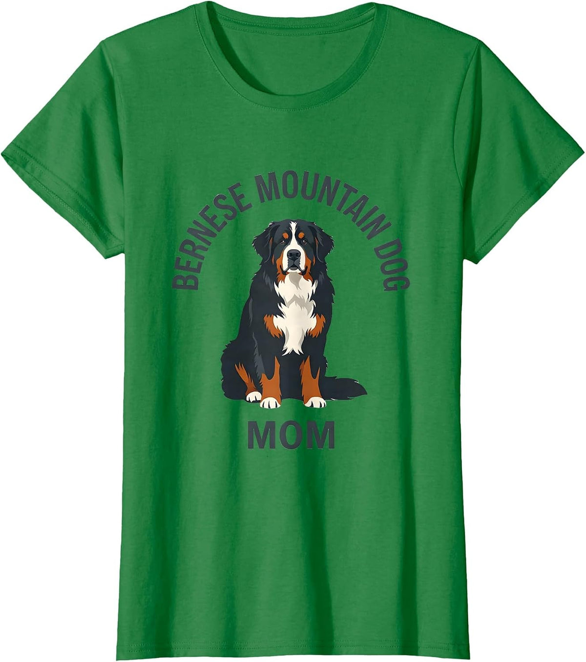 Women's Bernese Mountain Dog Mom Funny Dog Lover Humor T-Shirt - Kelly Green