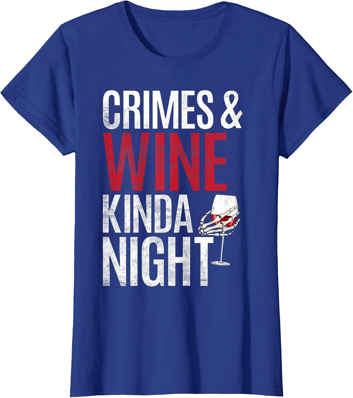 Crimes and Wine Kinda Night True Crime T-Shirt - Royal Blue