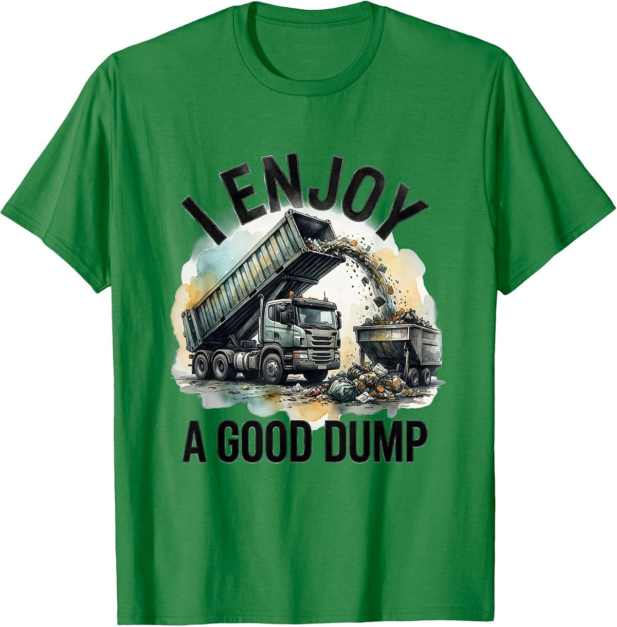 Men's I Enjoy A Good Dump Funny Dump Truck Driver Humor T-Shirt - Kelly Green