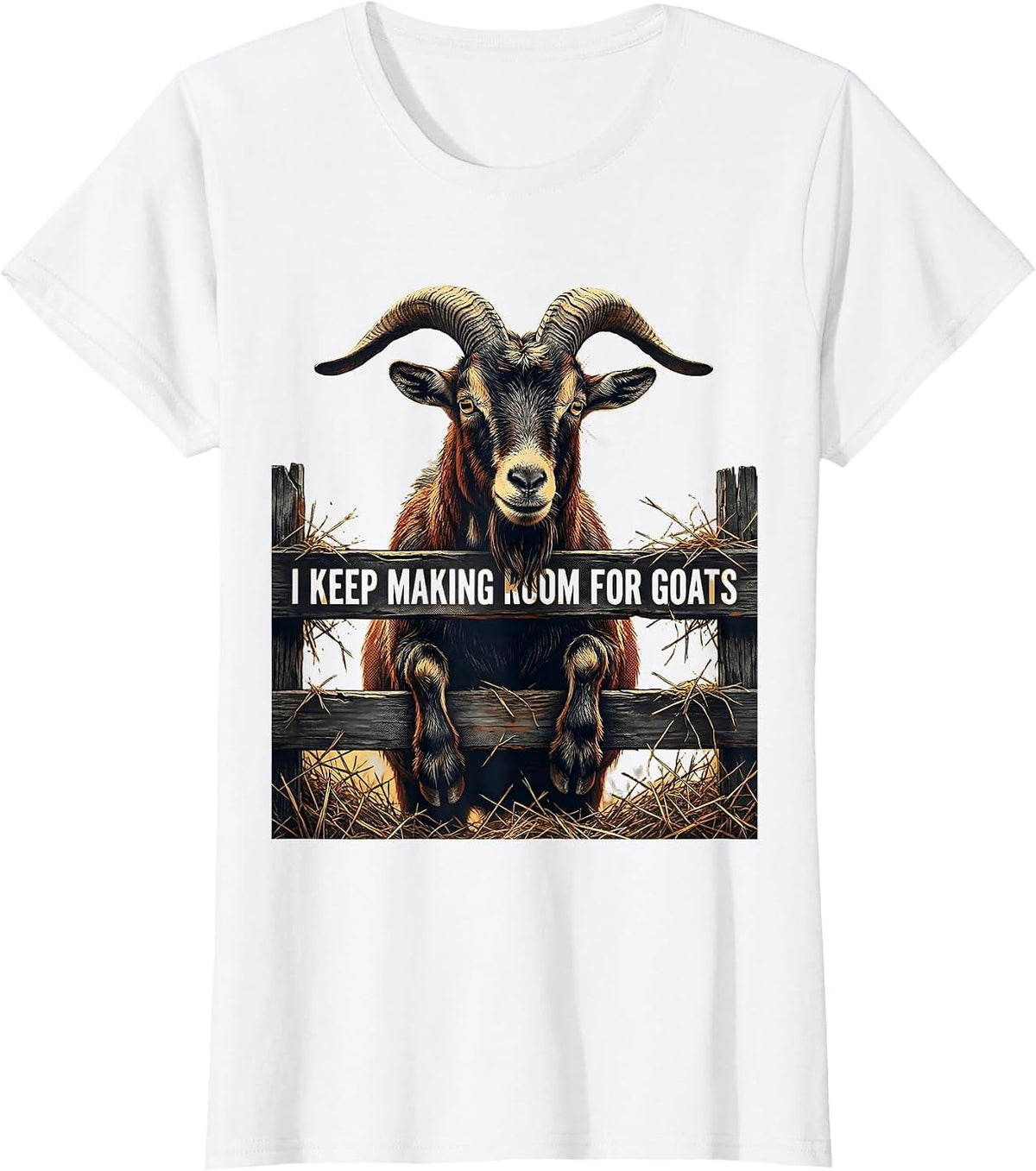 I Keep Making Room For Goats Funny Goat Lover Farmer Gift T-Shirt - White
