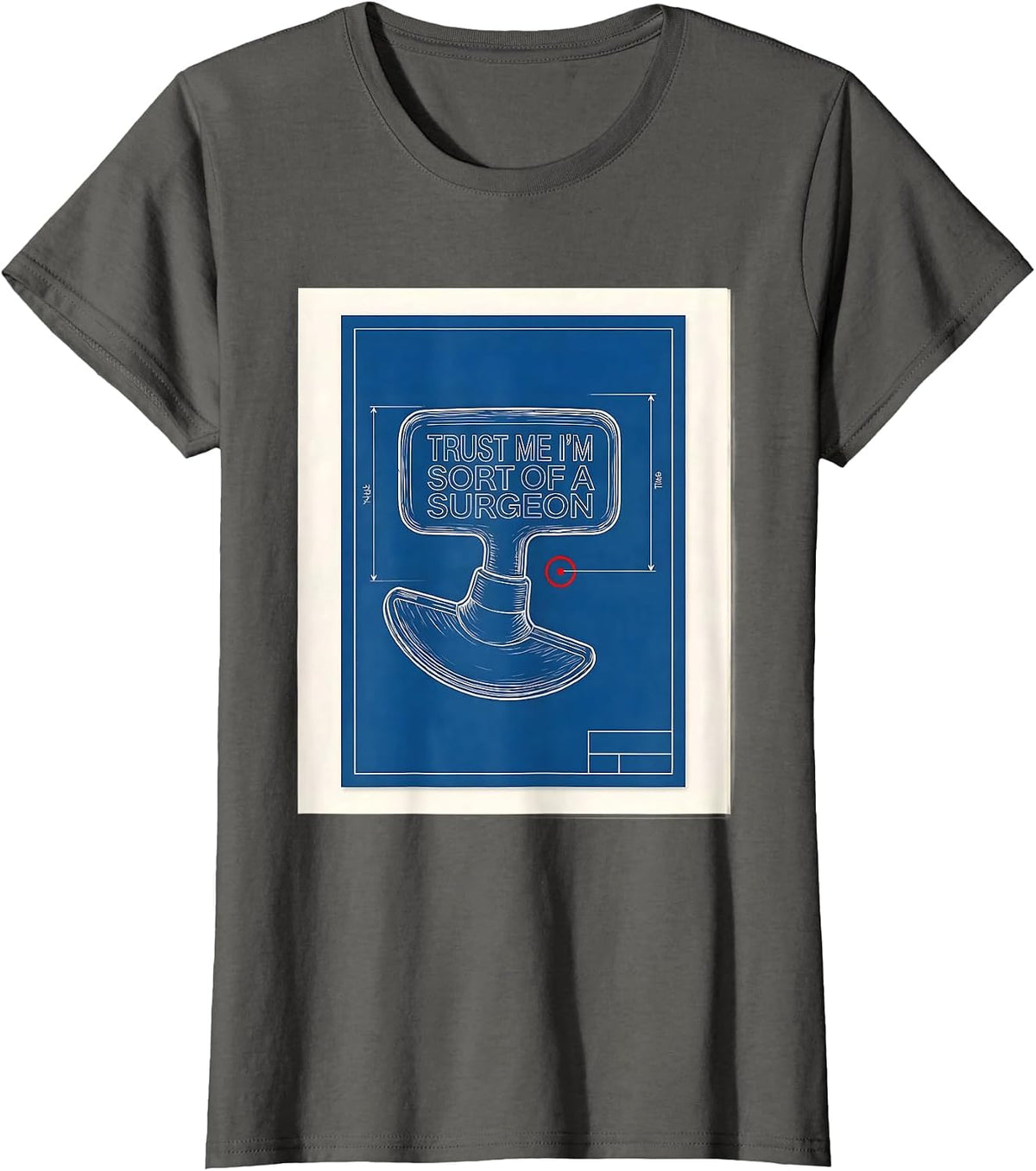 Women's Trust Me I'm Sort Of A Surgeon Funny Medical Doctor Humor T-Shirt - Asphalt Grey