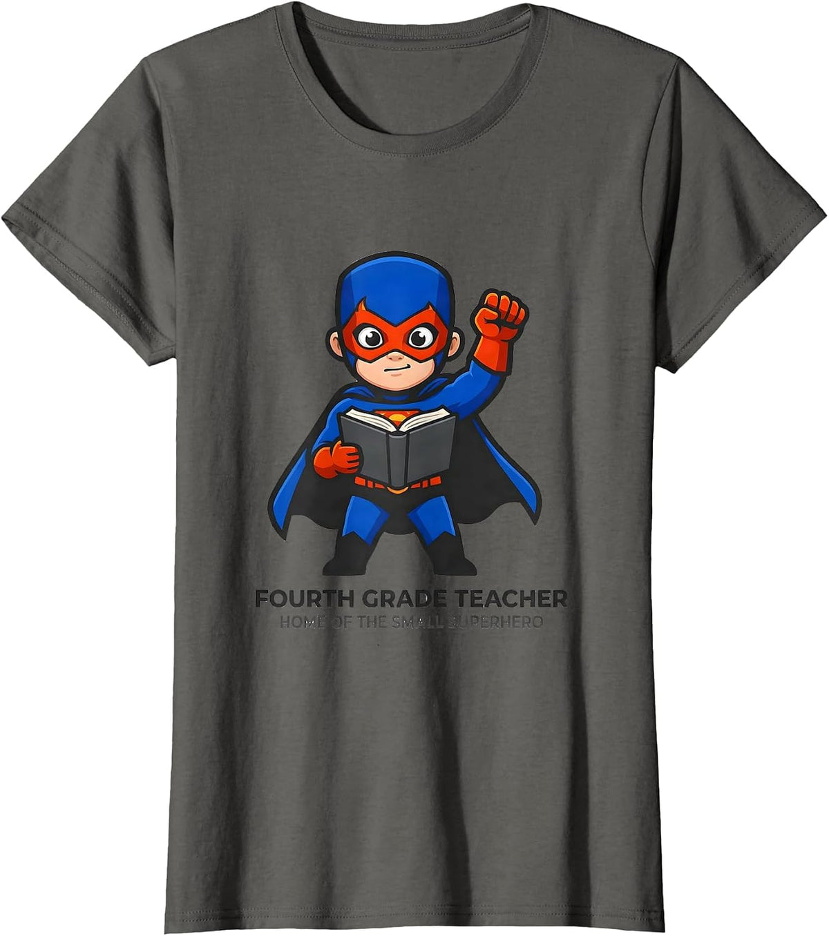 Women's Fourth Grade Teacher Home Of The Small Superhero Teacher T-Shirt - Asphalt Grey