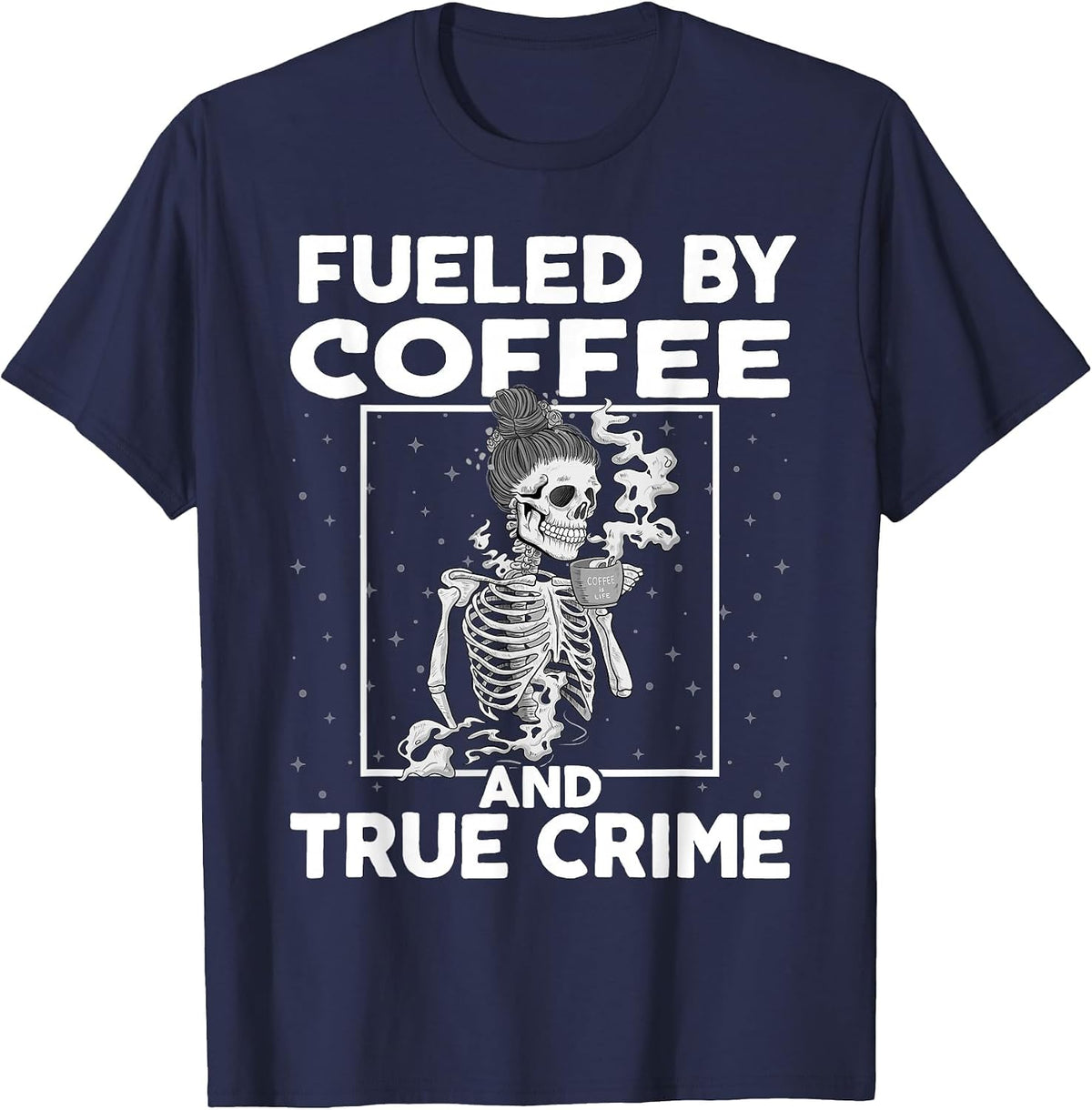 Fueled By Coffee and True Crime Shirt Crime Podcast Lover T-Shirt - Navy Blue