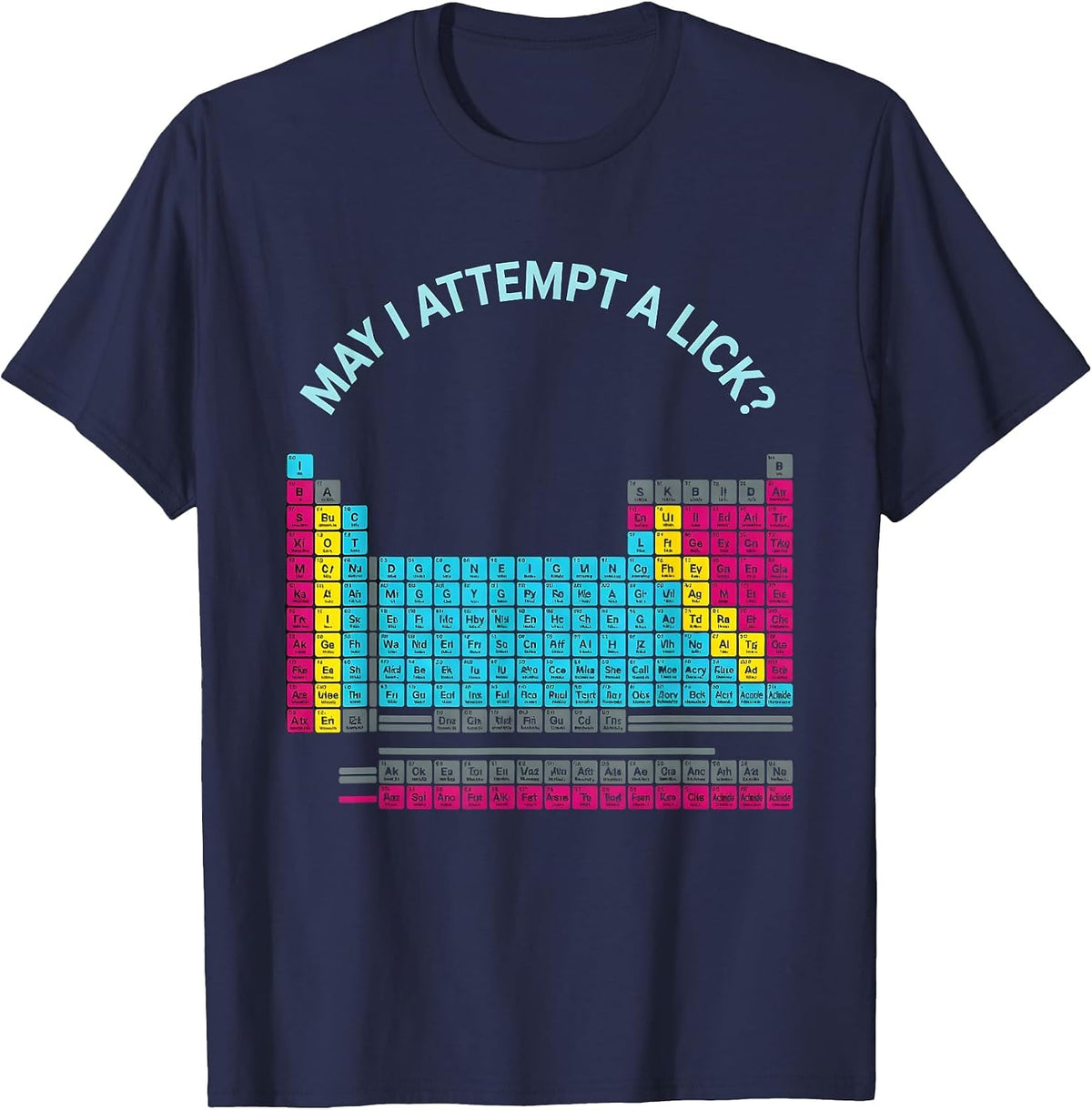 May I Attempt A Lick Funny Periodic Table Science Teacher T-Shirt - Navy Blue