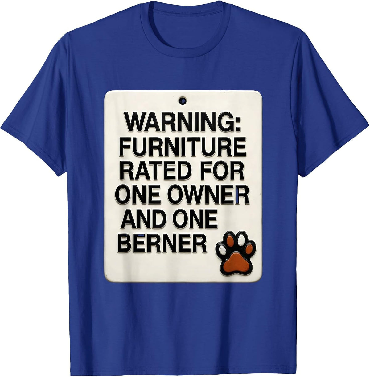 Men's Warning: Furniture Rated For One Owner And One Berner T-Shirt - Royal Blue