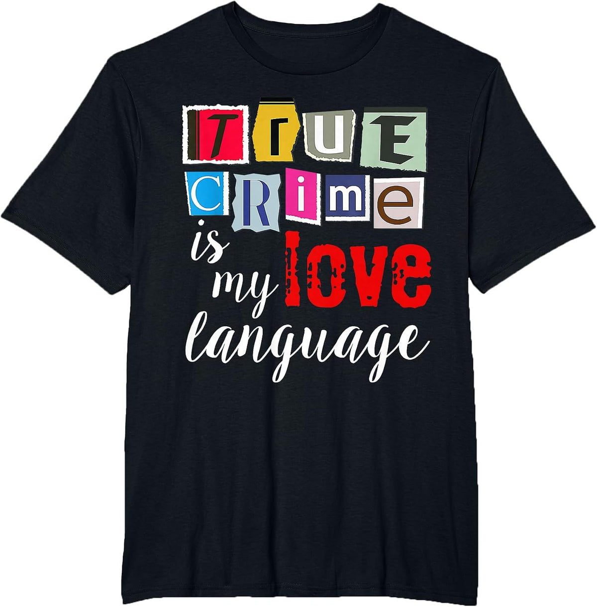 True Crime is My Love Language T-Shirt - Black