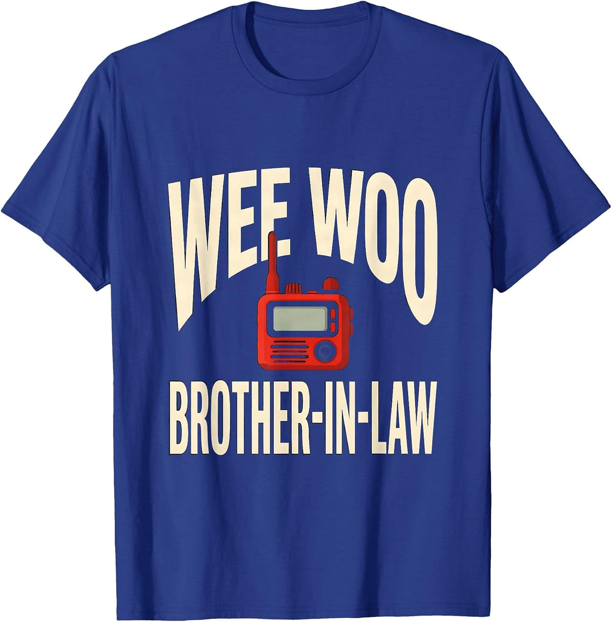 Men's Wee Woo Brother-in-Law Funny Firefighter Family Humor T-Shirt - Royal Blue