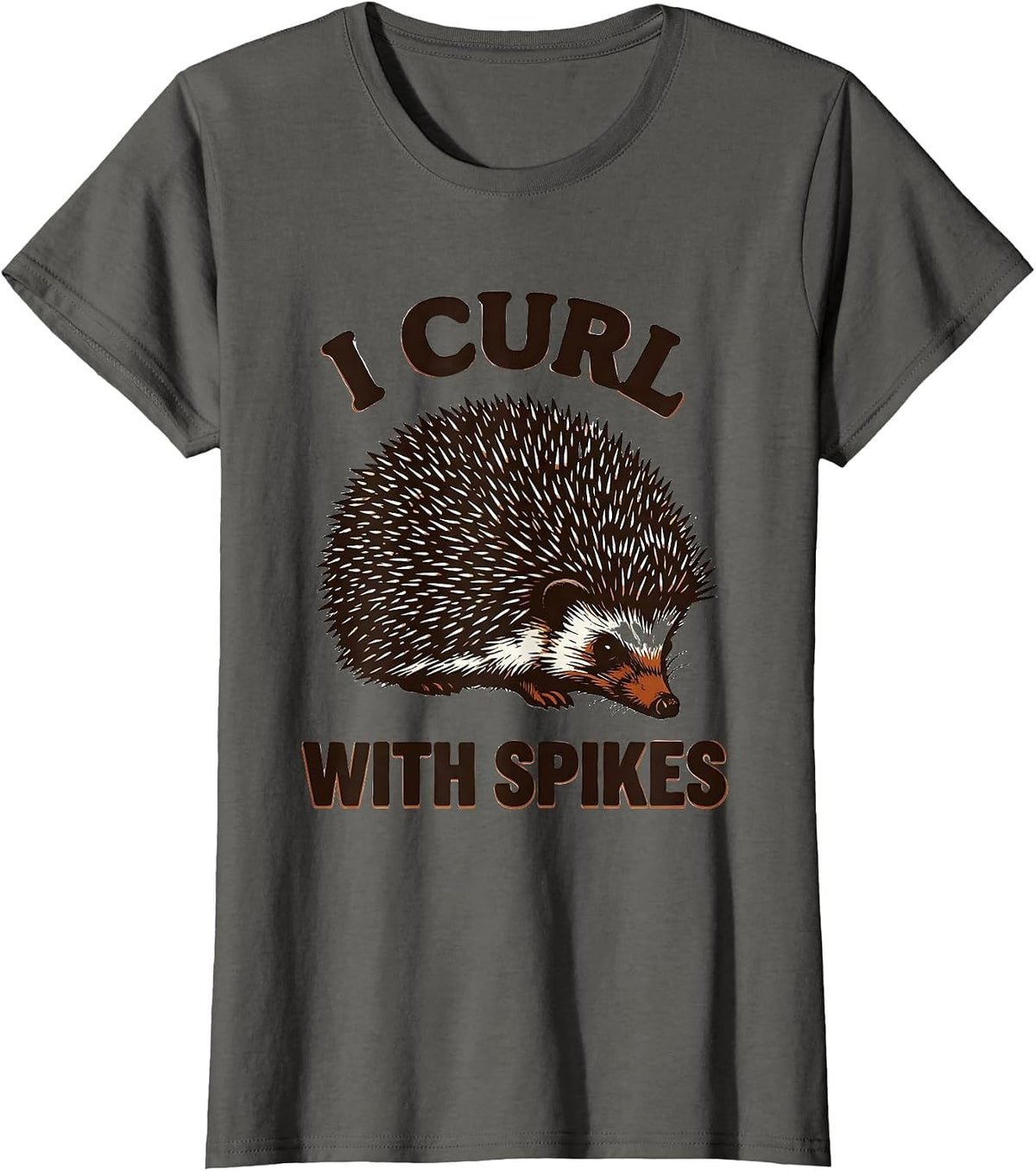 Women's I Curl With Spikes Cute Hedgehog Lover Funny Hedgehog T-Shirt - Asphalt Grey